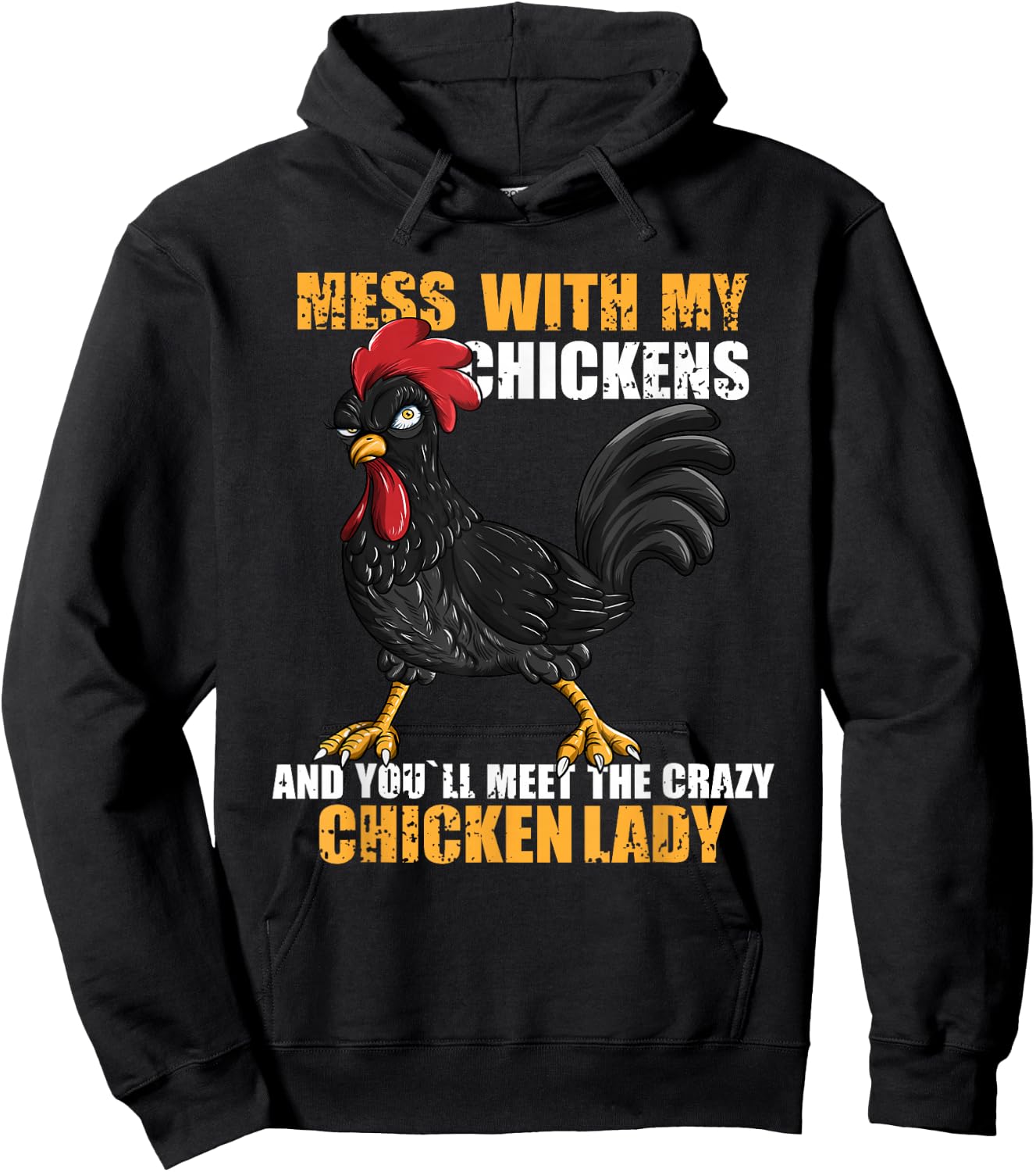 Mess With My Chickens And You'll Meet The Crazy Chicken Lady Hoodie - Hoodie | Black