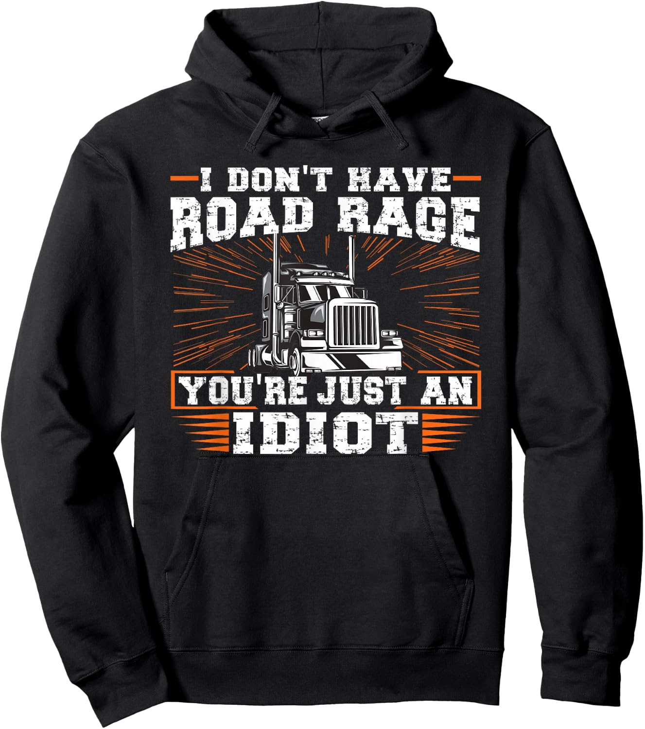 I Don't Have Road Rage You're Just an Idiot Truck Hoodie - Hoodie | Black
