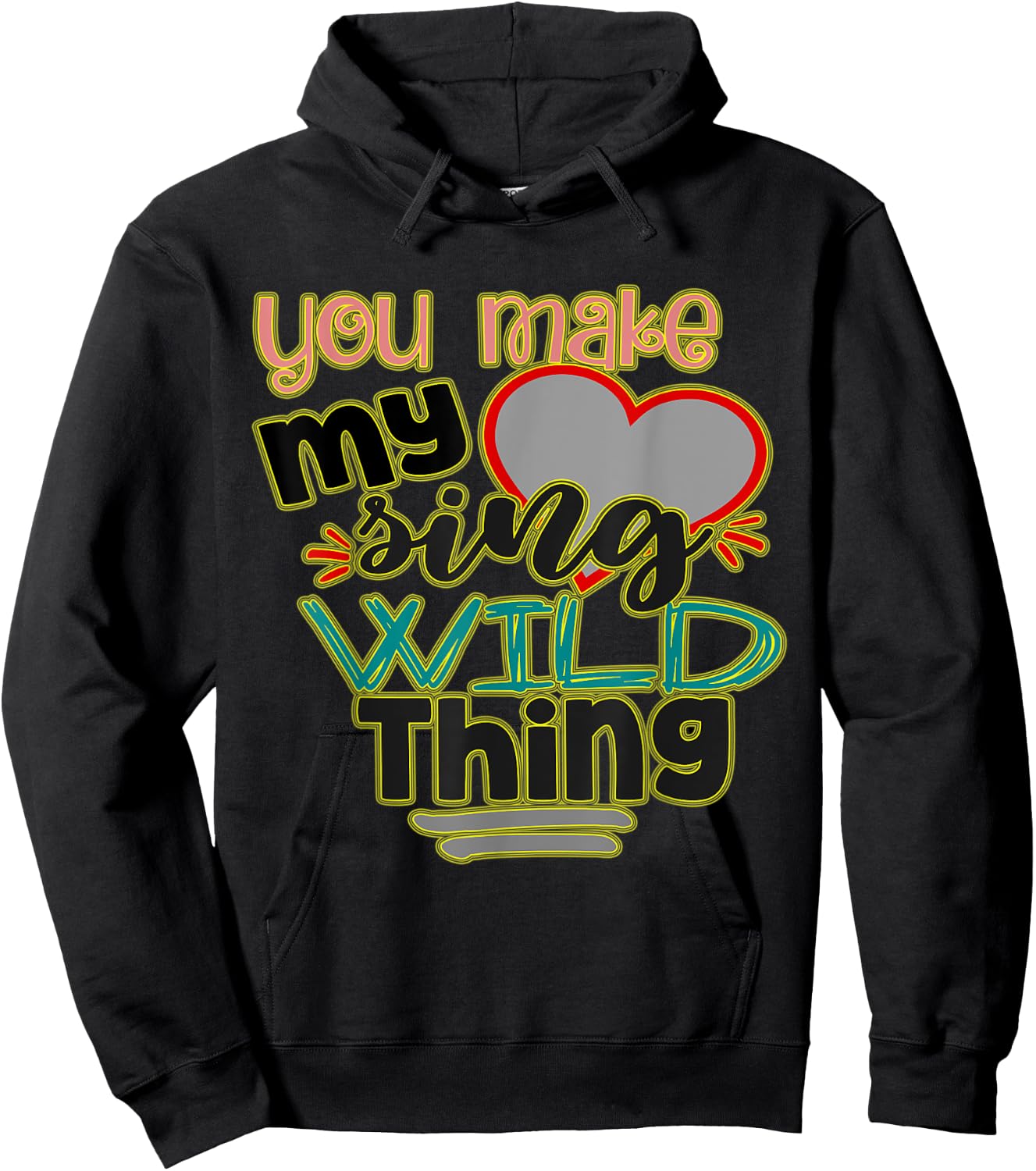 You Make My (heart) Sing, Wild Thing! Perfect Meme for You Hoodie - Hoodie | Black