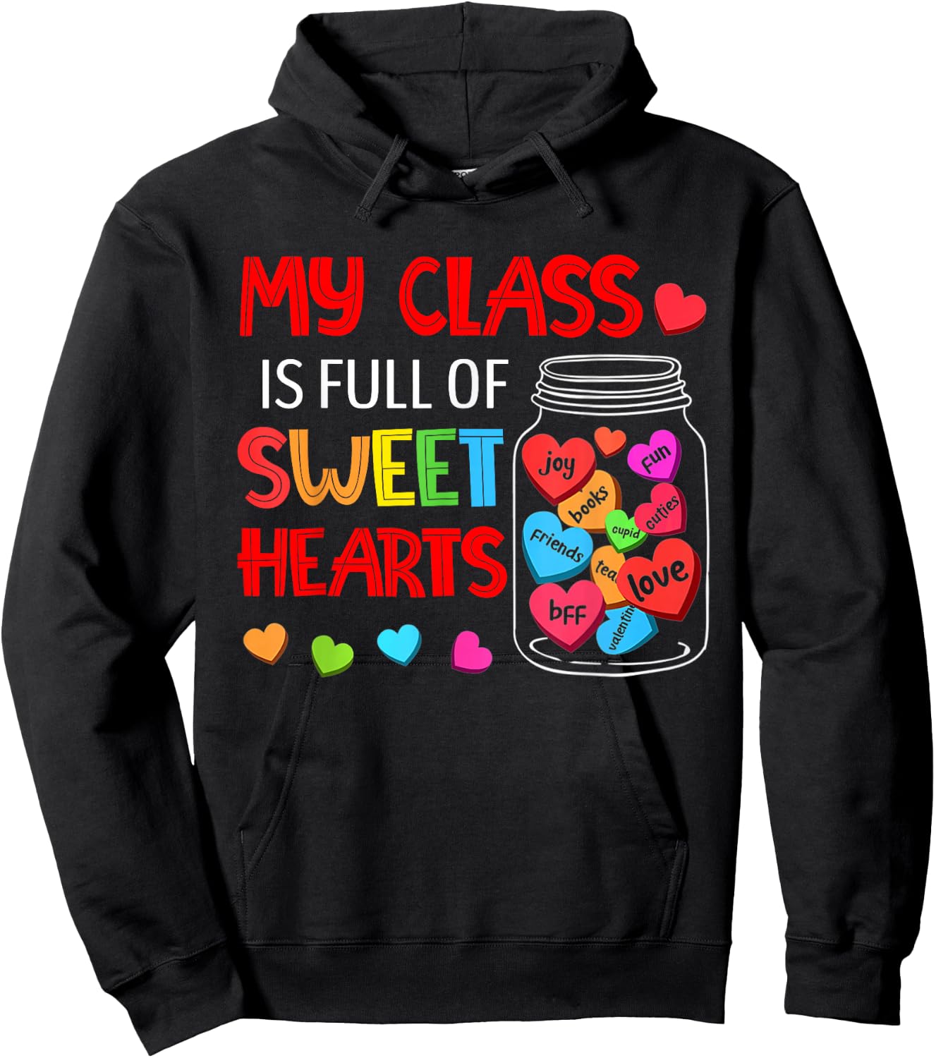 My Class Is Full Of Sweethearts - Valentines Day For Teacher Hoodie - Hoodie | Black