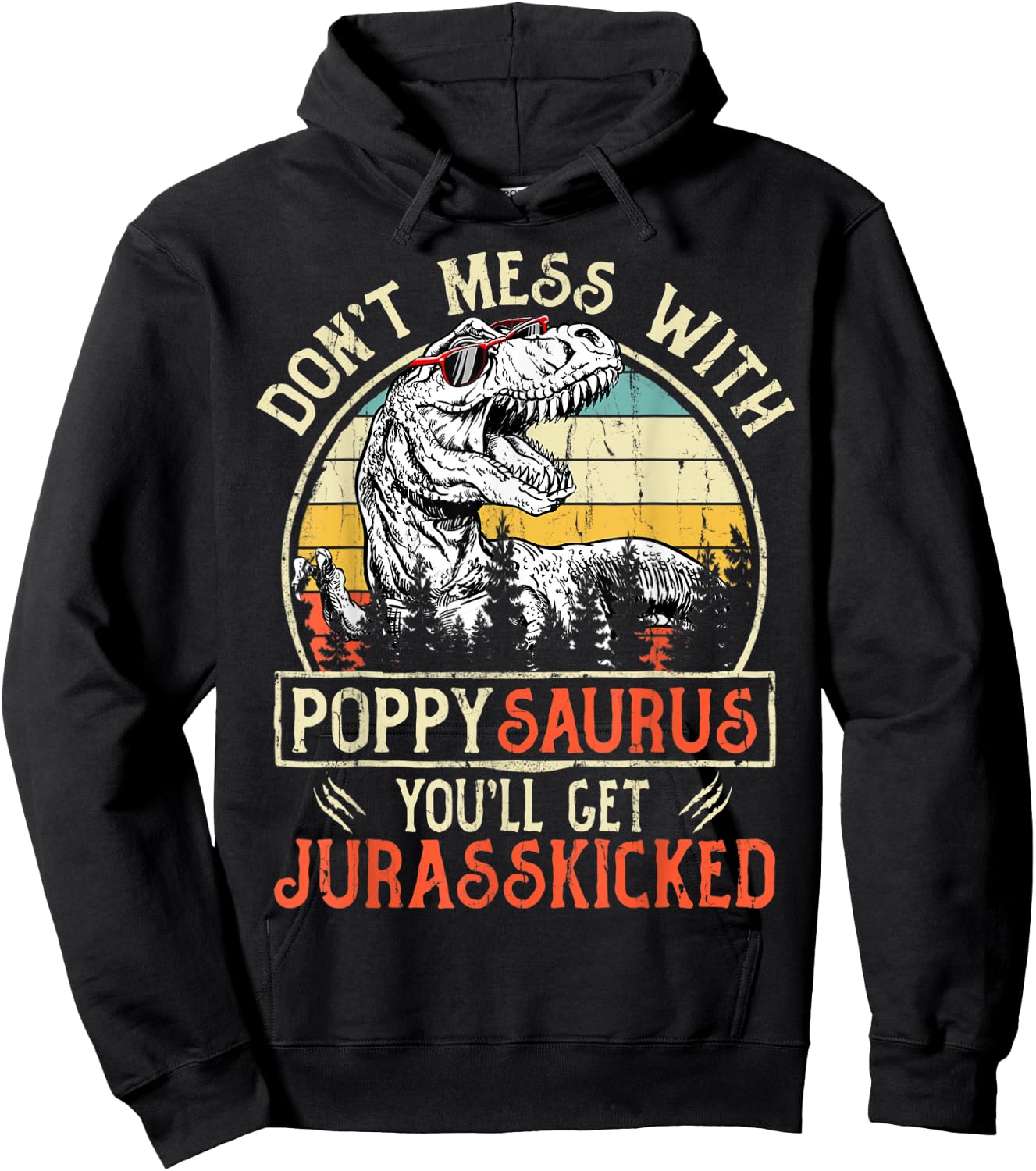 Don't Mess With Poppysaurus You'll Get Jurasskicked Poppy Hoodie - Hoodie | Black