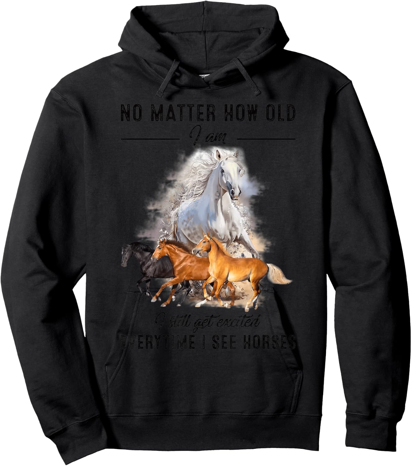 No matter how old I am I still get excited when I see horses Hoodie - Hoodie | Black