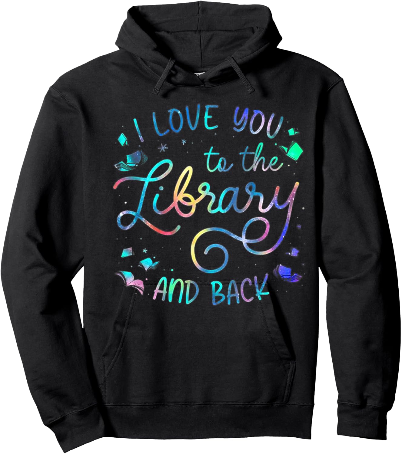 I Love You To The Library And Back Funny Librarian Hoodie - Hoodie | Black