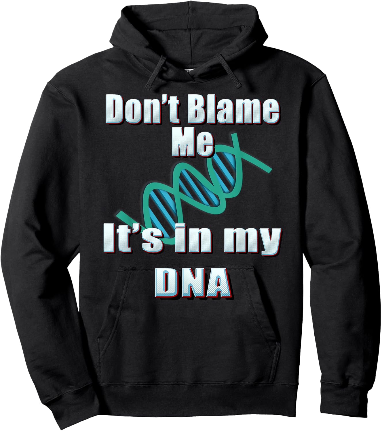DNA Shirt, Don't Blame Me, It's in my DNA, Funny T Shirt Hoodie - Hoodie | Black