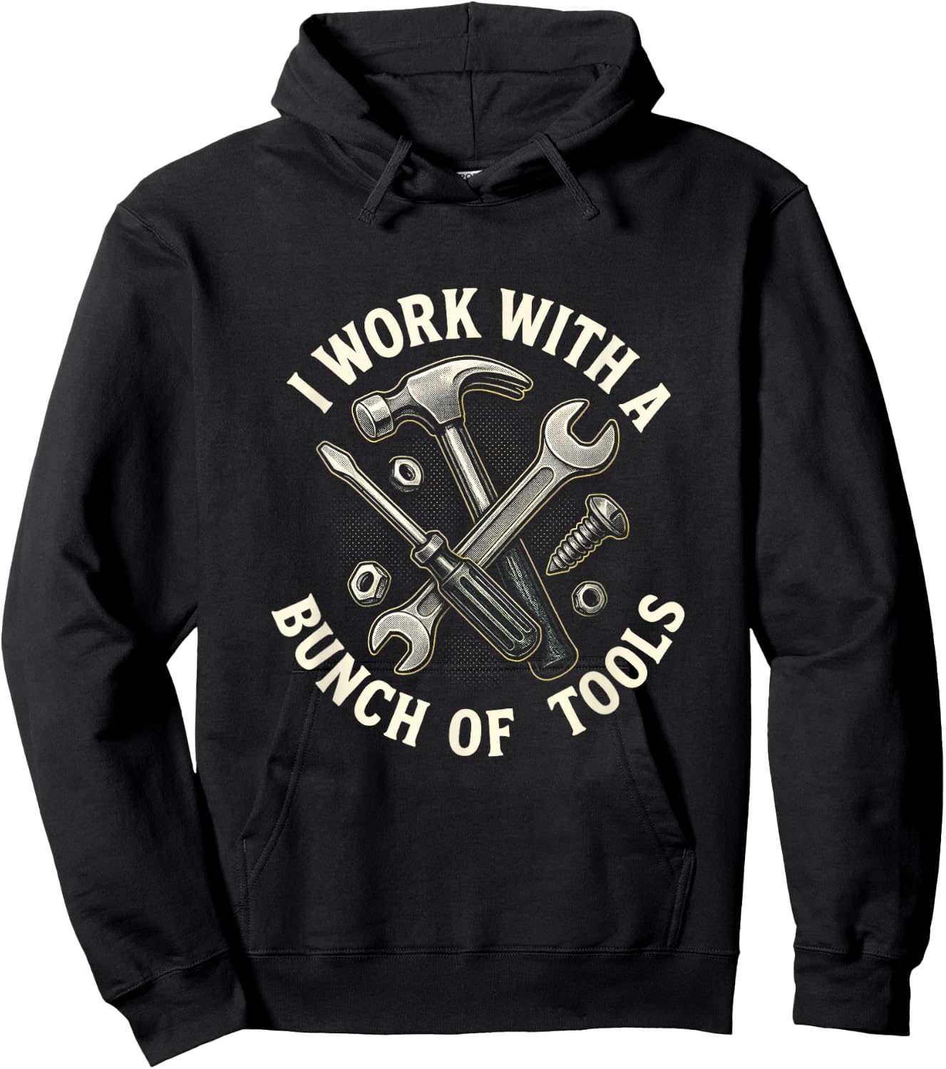 I Work with A Bunch of Tools - Construction Humor Hoodie - Hoodie | Black