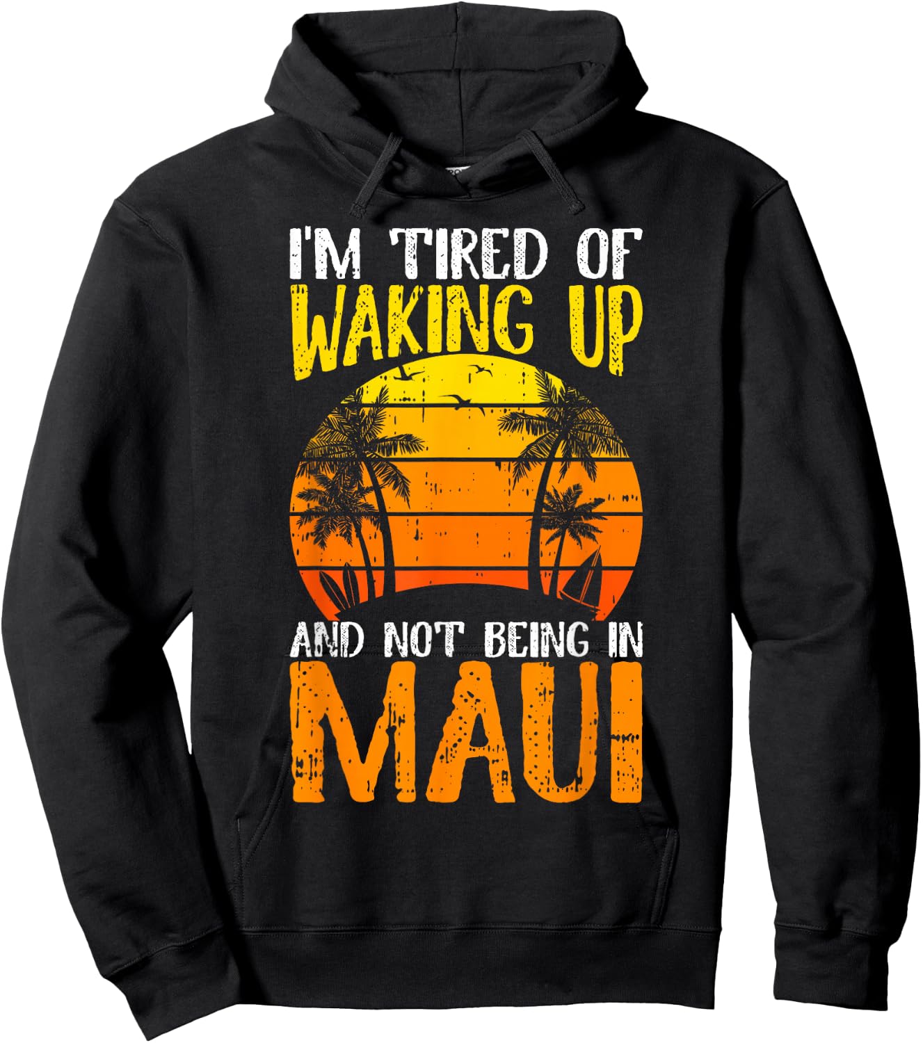 I'm Tired of Waking Up And Not Being In Maui Hawaii Travel Hoodie - Hoodie | Black