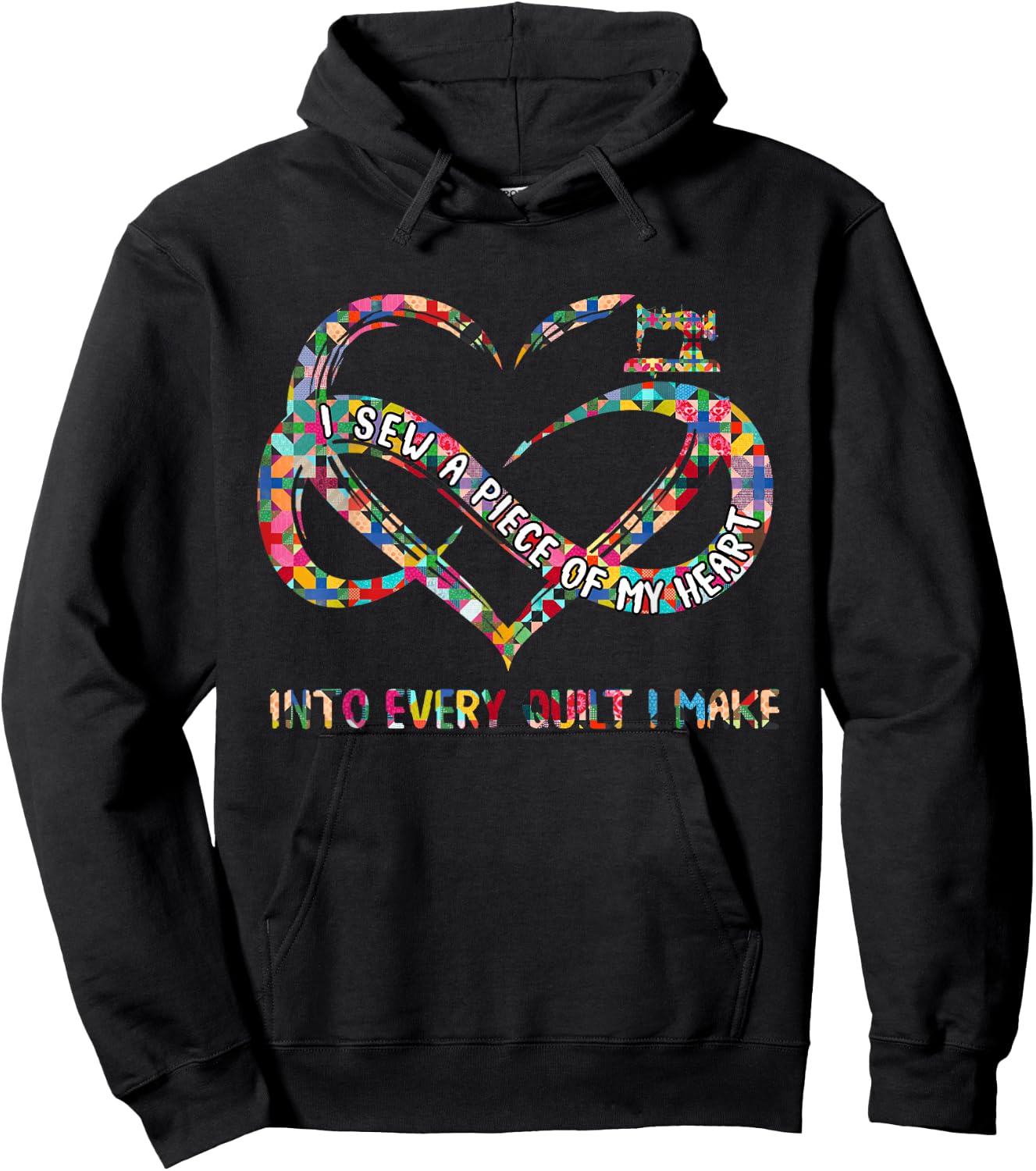 I Sew A Piece Of My Heart Into Every Quilt I Make Hoodie - Hoodie | Black