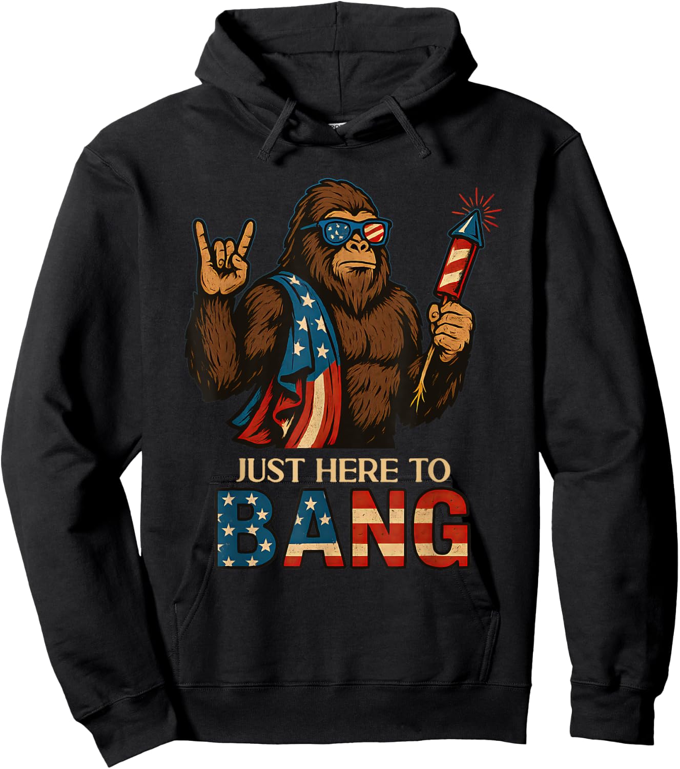 Just Here To Bang Bigfoot 4th Of July USA Flag Men Women Hoodie - Hoodie | Black