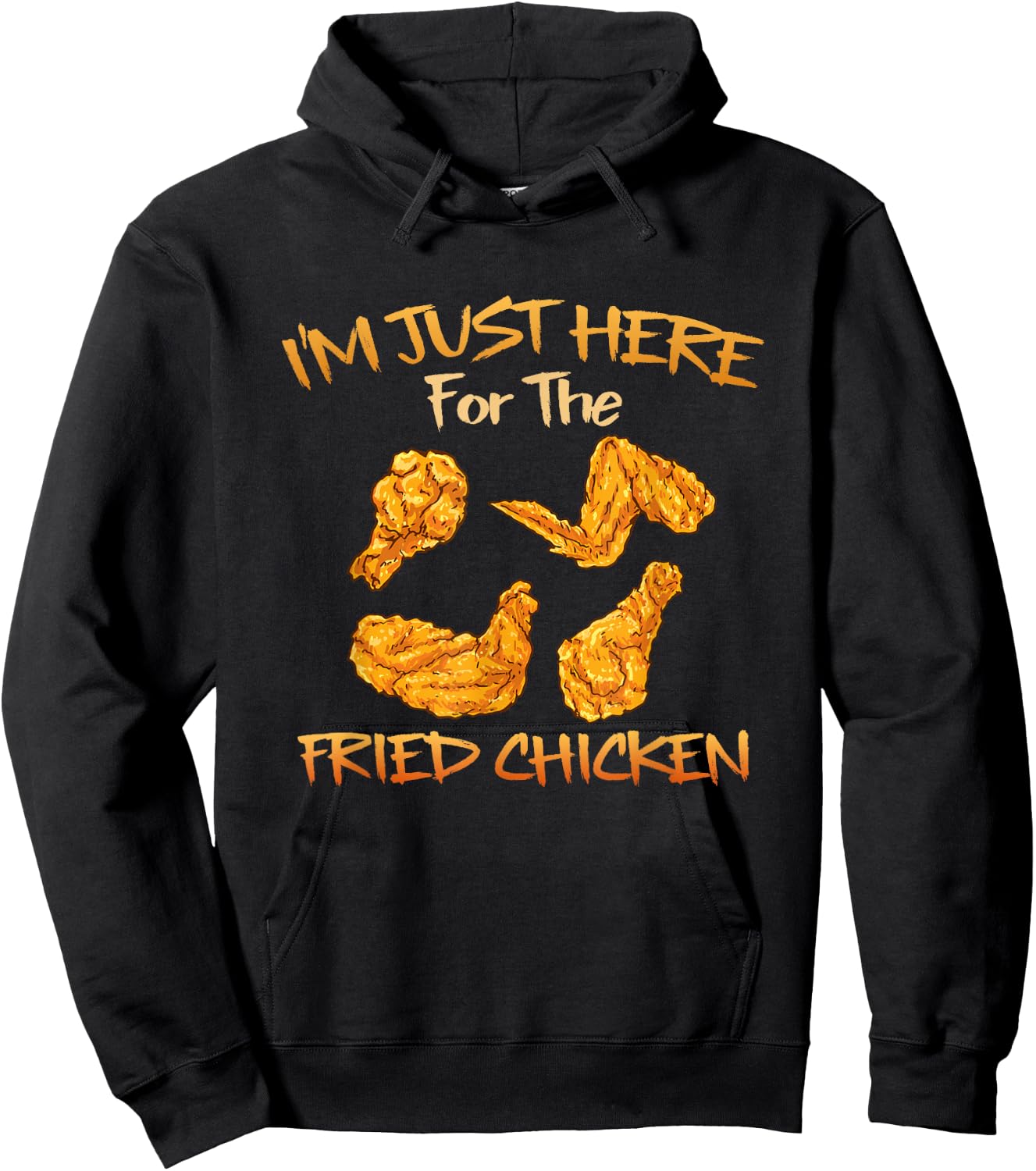 Im Just Here for The Fried Chicken Funny Fried Chicken Lover Hoodie - Hoodie | Black