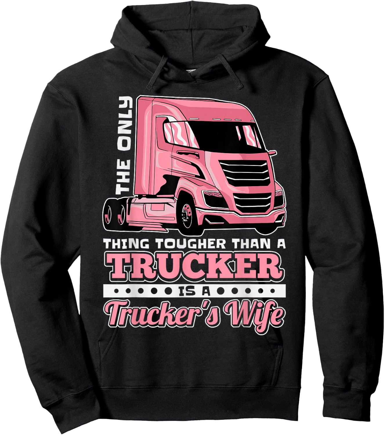 The Only Thing Tougher Then A Trucker Is A Trucker's Wife Hoodie - Hoodie | Black