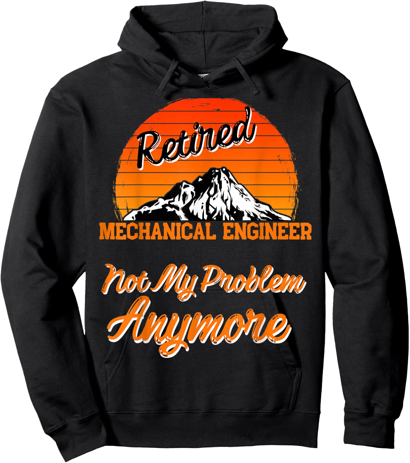 Retired Mechanical Engineer Not My Problem Retirement Gift Hoodie - Hoodie | Black