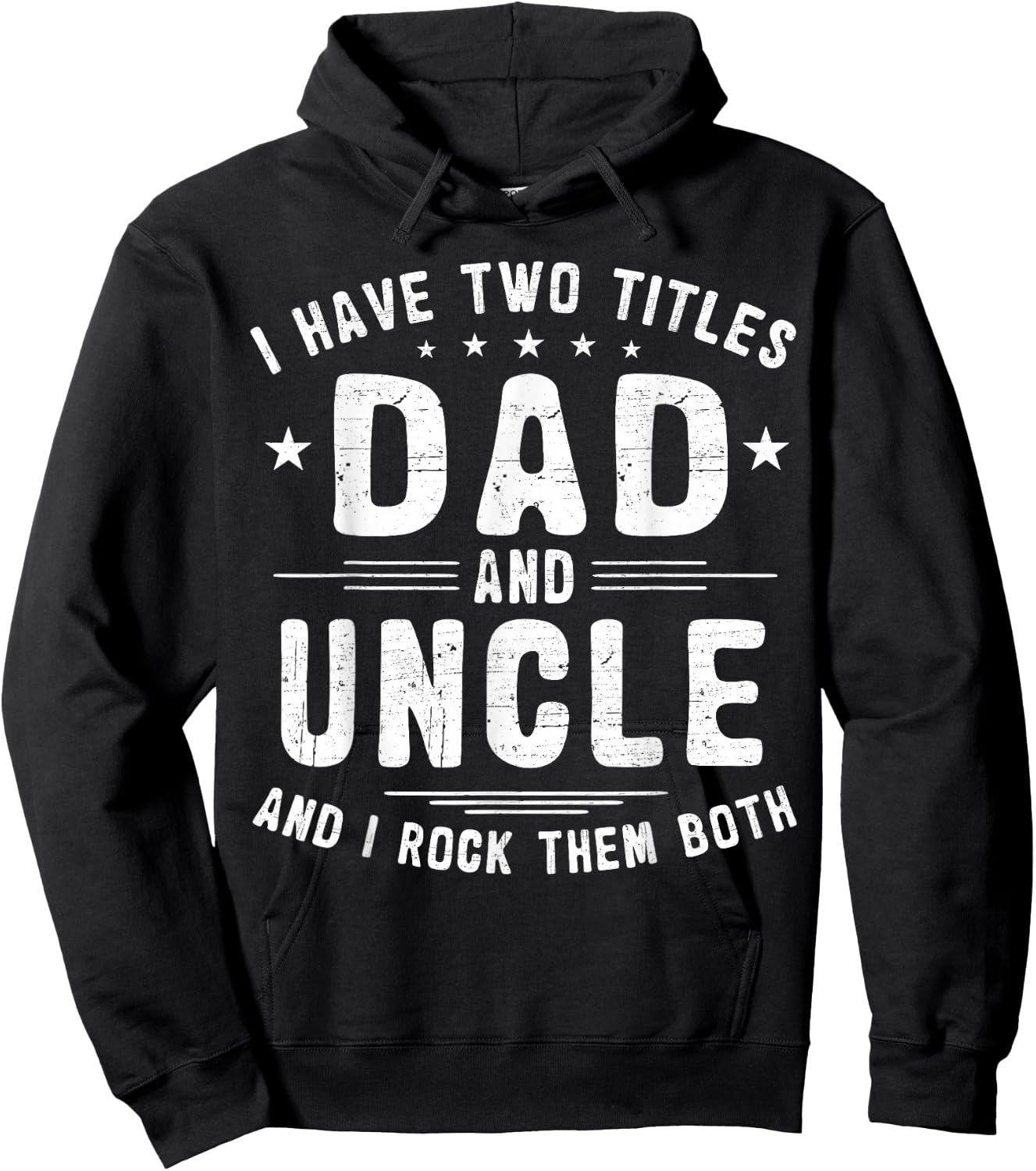 I Have Two Titles Dad And Uncle And I Rock Them Both Hoodie - Hoodie | Black