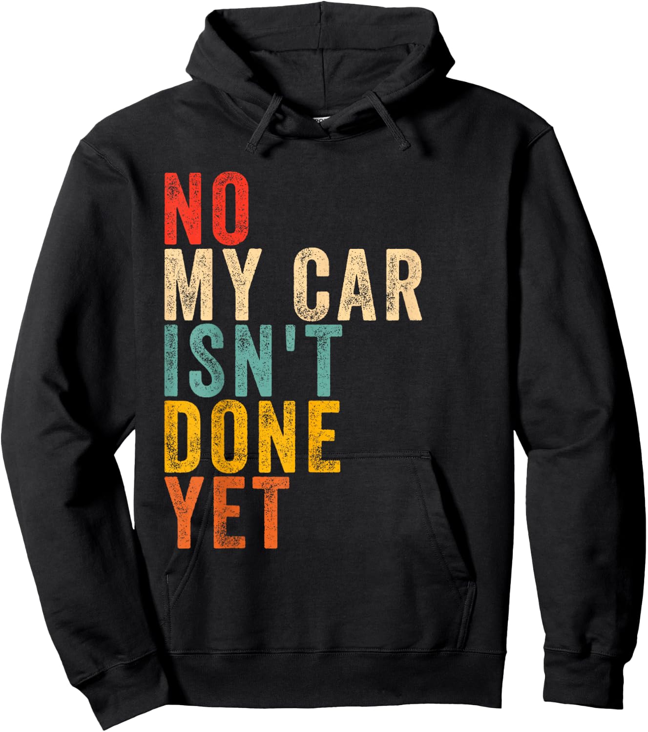 no My car Isn't Done Yet Funny Humor Car Lover Mechanic Hoodie - Hoodie | Black