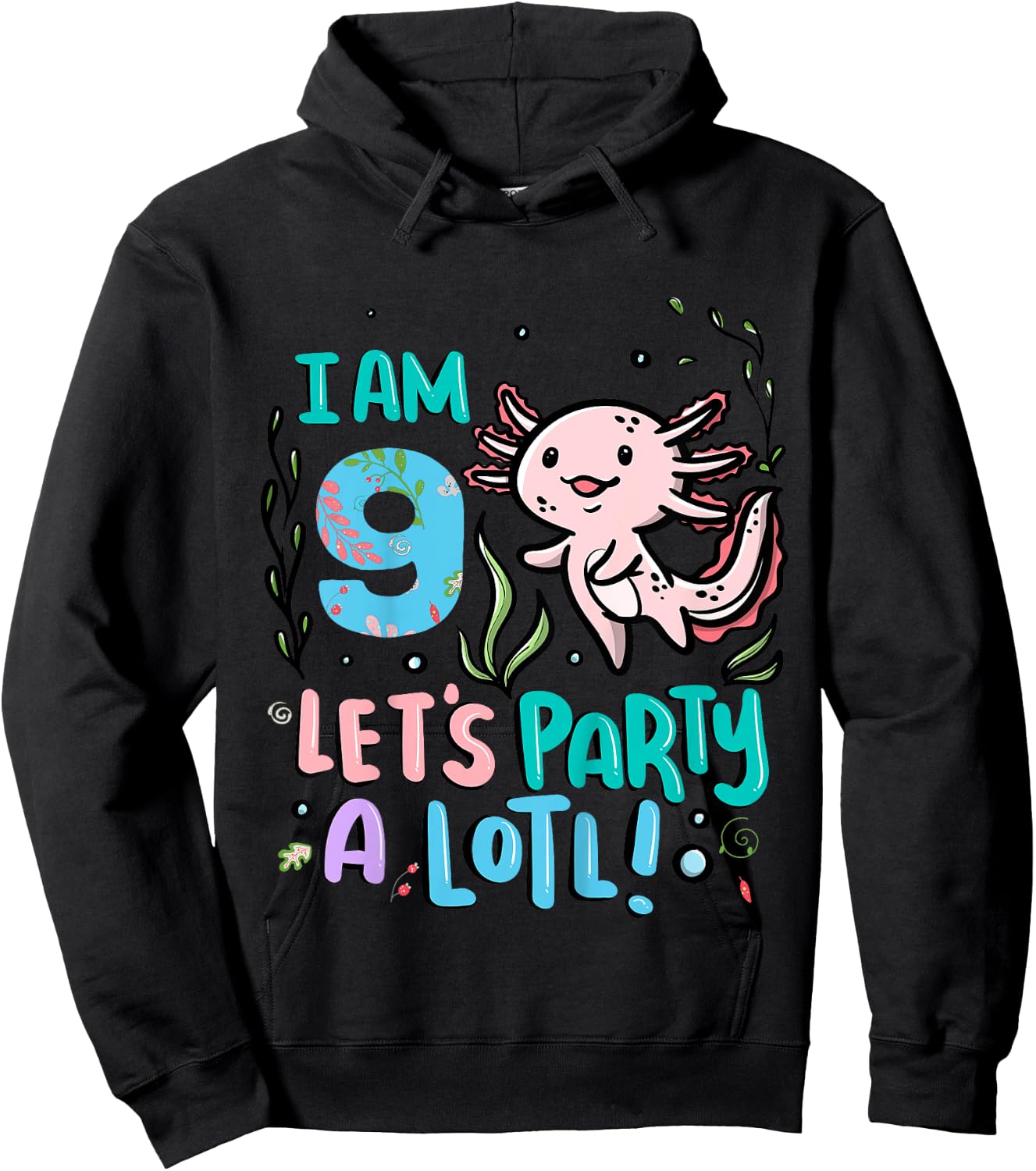 9th Birthday Axolotl - I Am 9 Let's Party A Lotl Hoodie - Hoodie | Black
