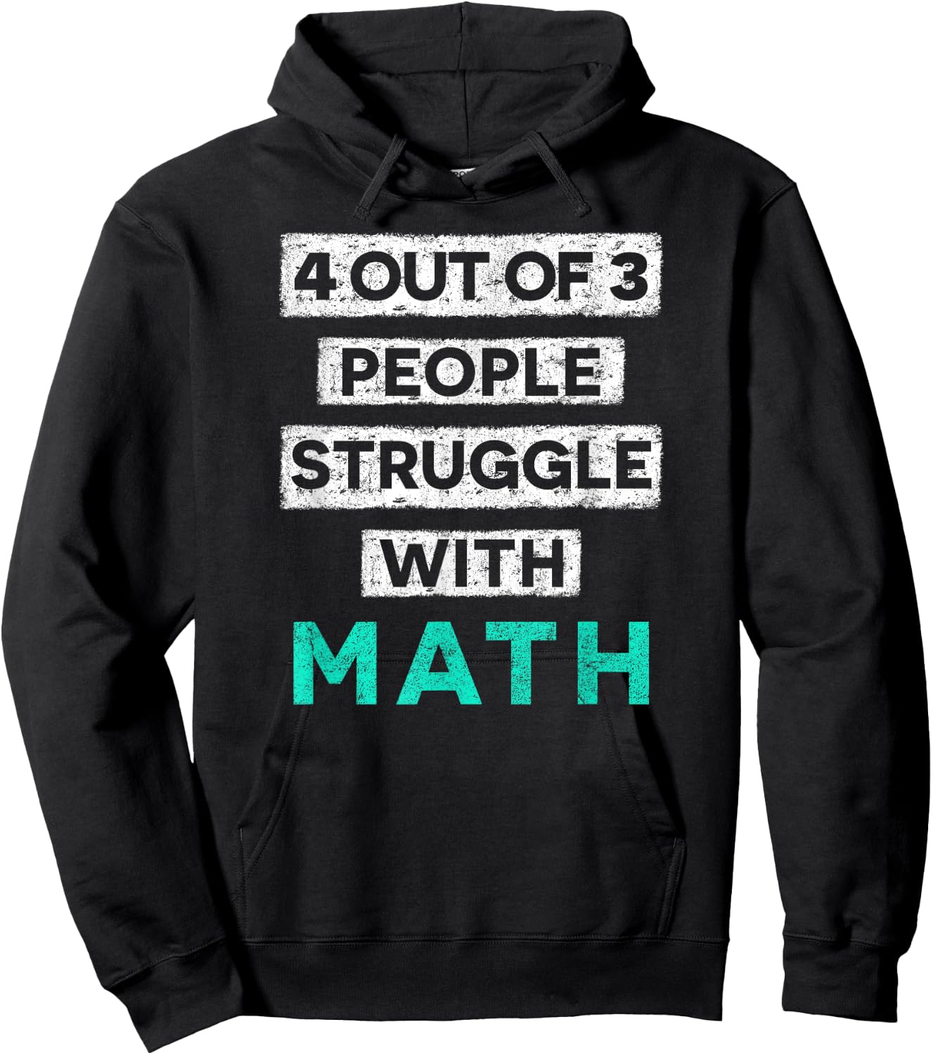4 Out Of 3 People Struggle With Math Funny Hoodie - Hoodie | Black