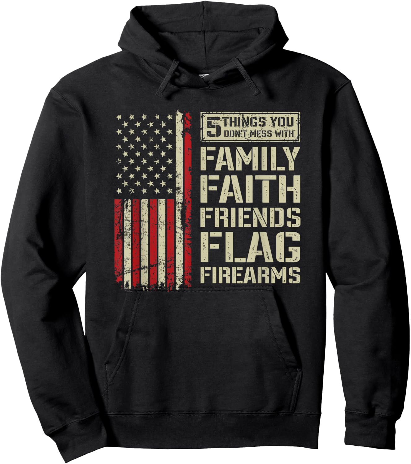 5 Things Don't Mess With Family Faith Friends Flag Firearms Hoodie - Hoodie | Black