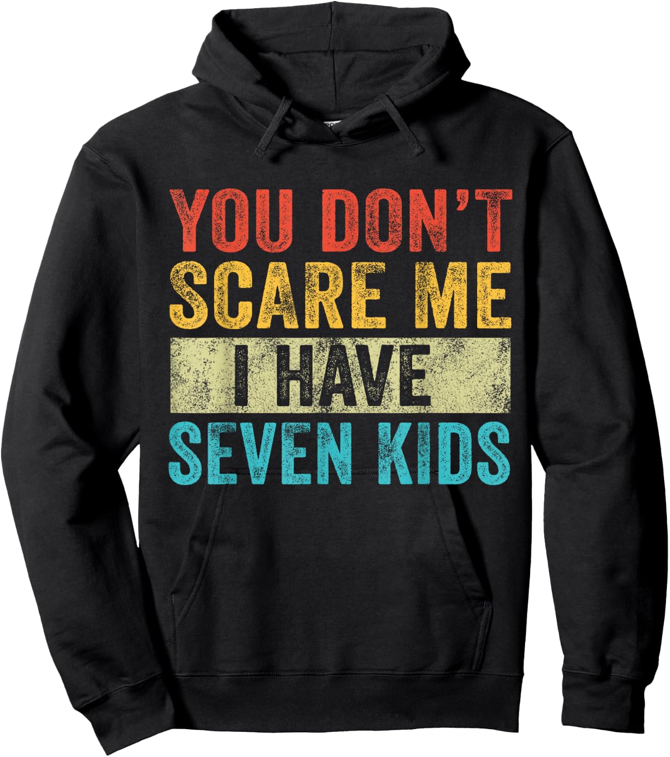You Don't Scare Me I Have Seven Kids Mom Dad Vintage Retro Hoodie - Hoodie | Black