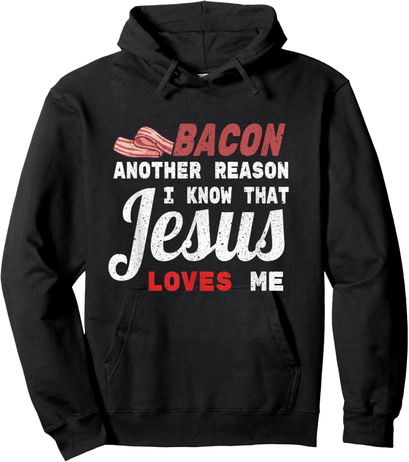 Bacon Another Reason I Know Jesus Loves Me Food Pun Gift Hoodie - Hoodie | Black