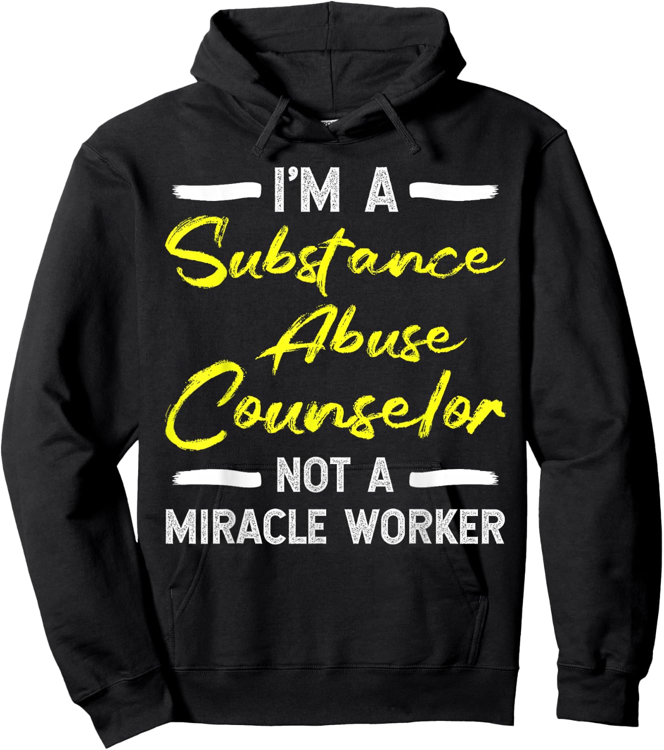 Substance Abuse Counselor - Not A Miracle Worker Hoodie - Hoodie | Black