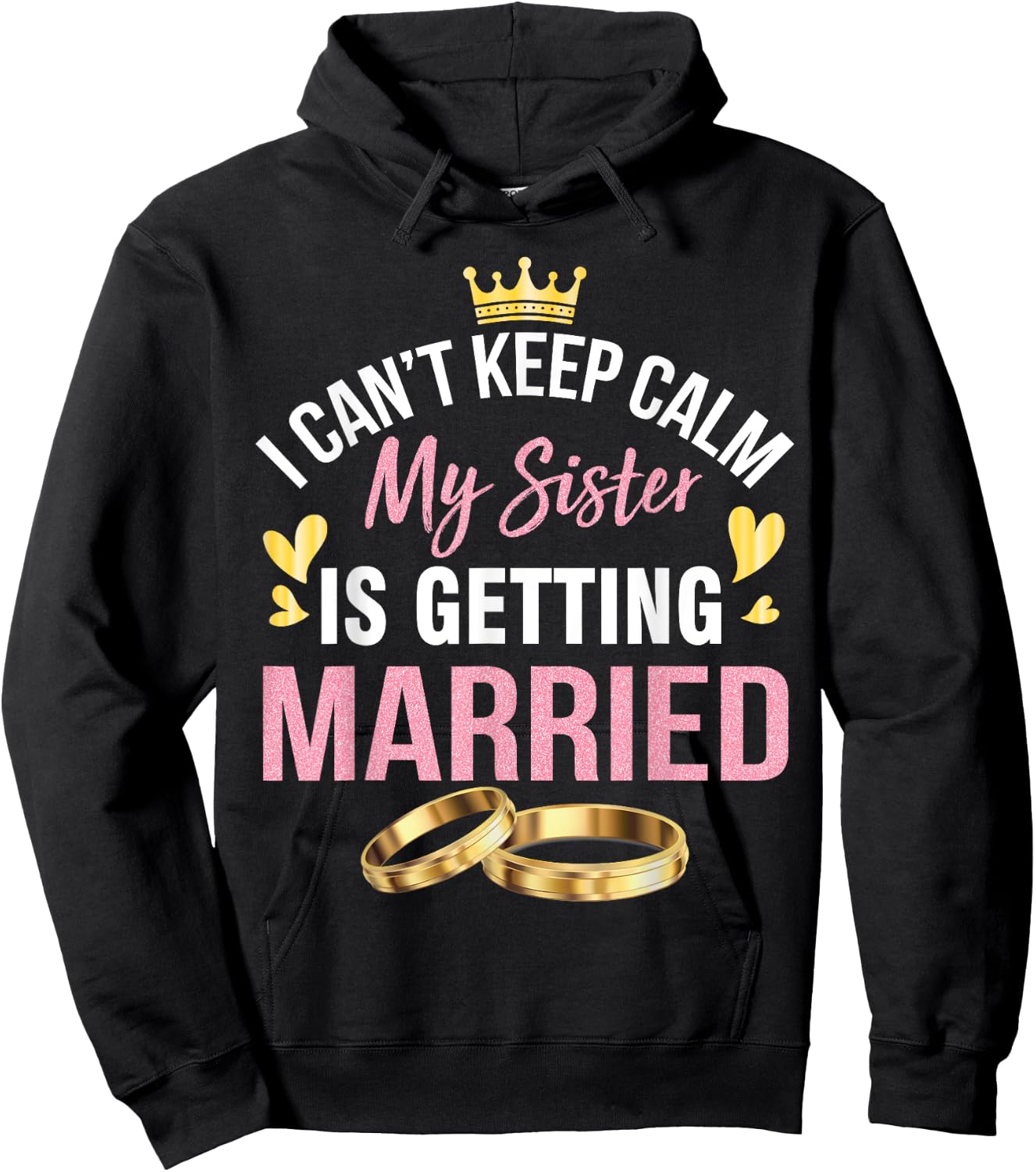 I Can't Keep Calm My Sister Is Getting Married Marry Wedding Hoodie - Hoodie | Black