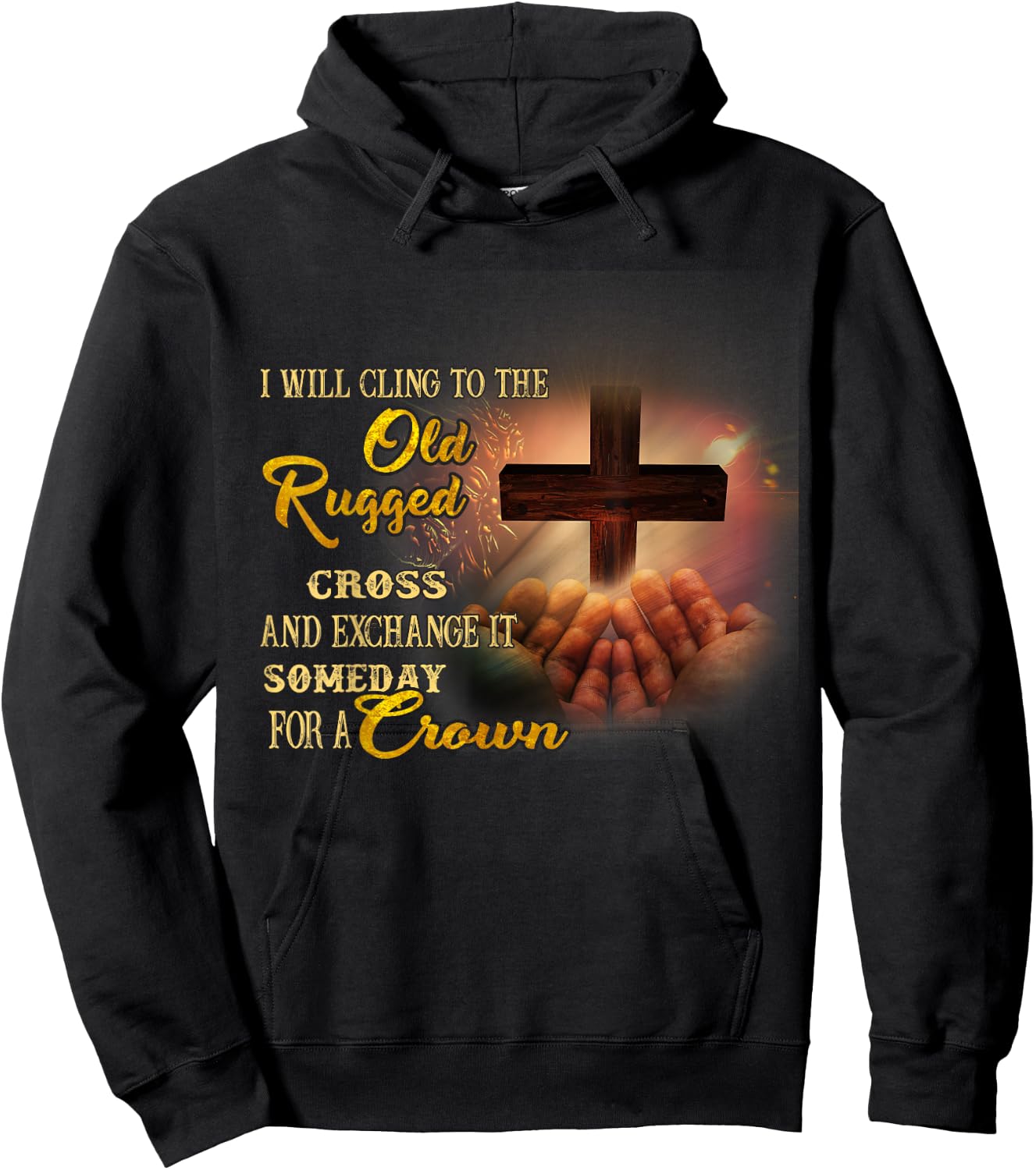 I Will Cling To The Old Rugged Cross And Exchange It Someday Hoodie - Hoodie | Black