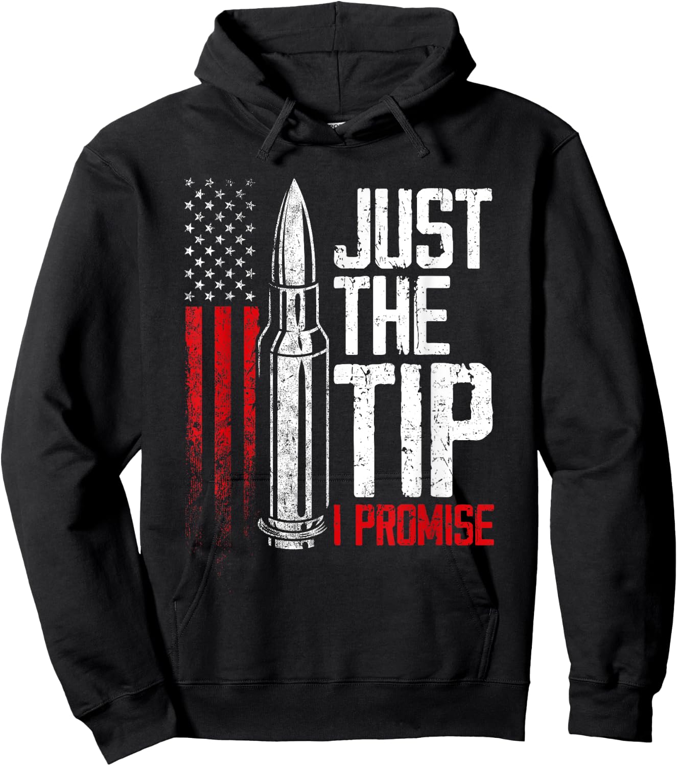 Just The Tip I Promise Bullet Gun Lover American Flag Women Men Hoodie - Hoodie | Black