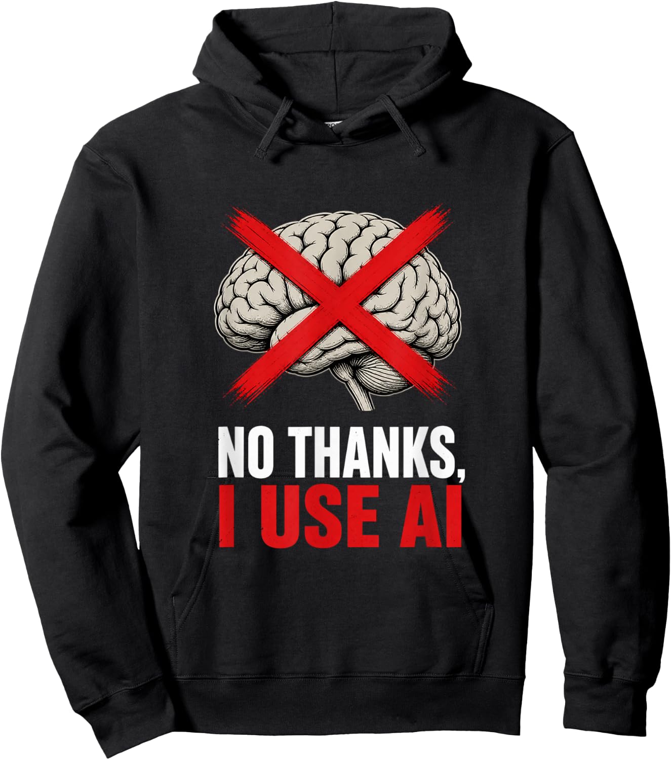 No Thanks I Use AI Funny Sarcastic Tech Humor Gift Hoodie - Hoodie | Black