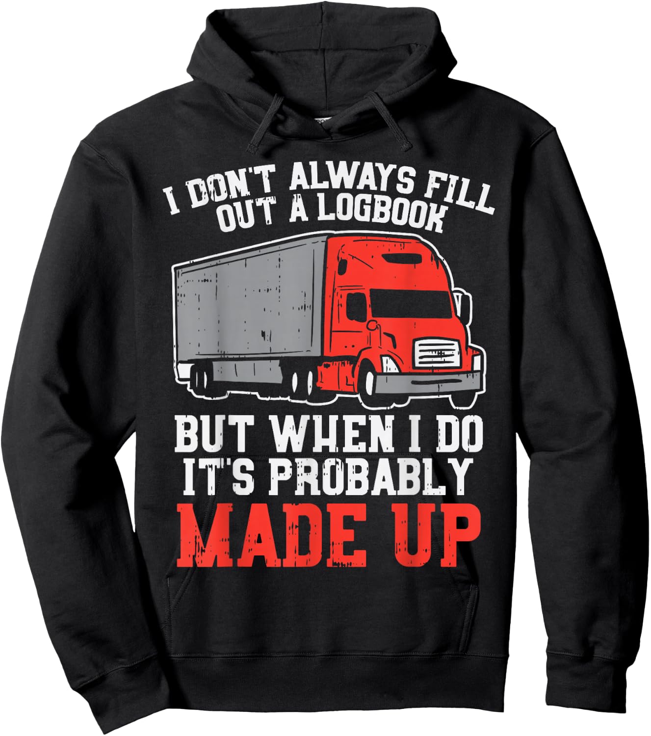 Dont Always Logbook When I Do Made Up Truck Trucker Gift Hoodie - Hoodie | Black