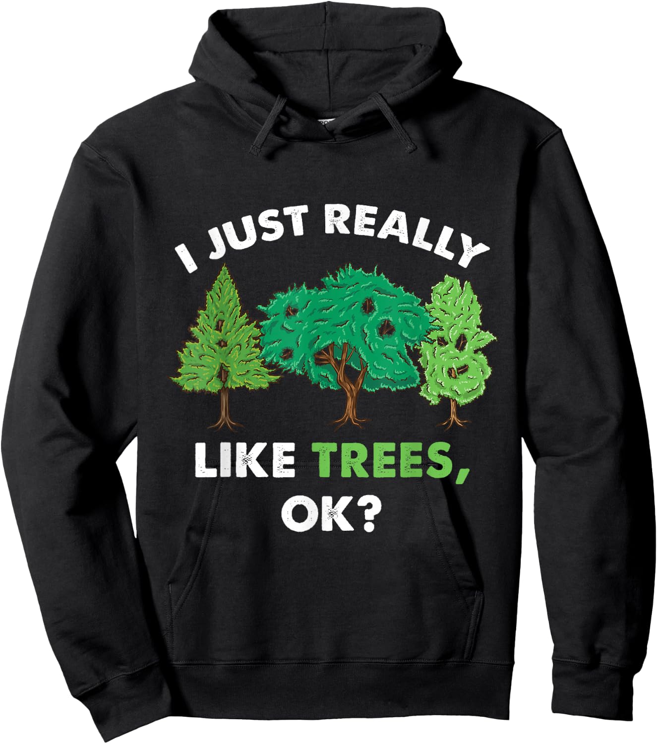I Just Really Like Trees Ok For Tree Lover Hoodie - Hoodie | Black