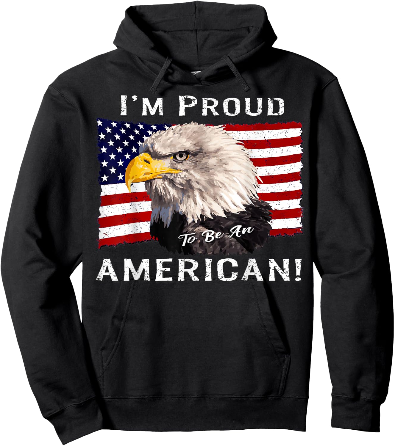 I'm Proud to Be an American! Flag & Bald Eagle Bird USA Gift Hoodie - Hoodie | Black