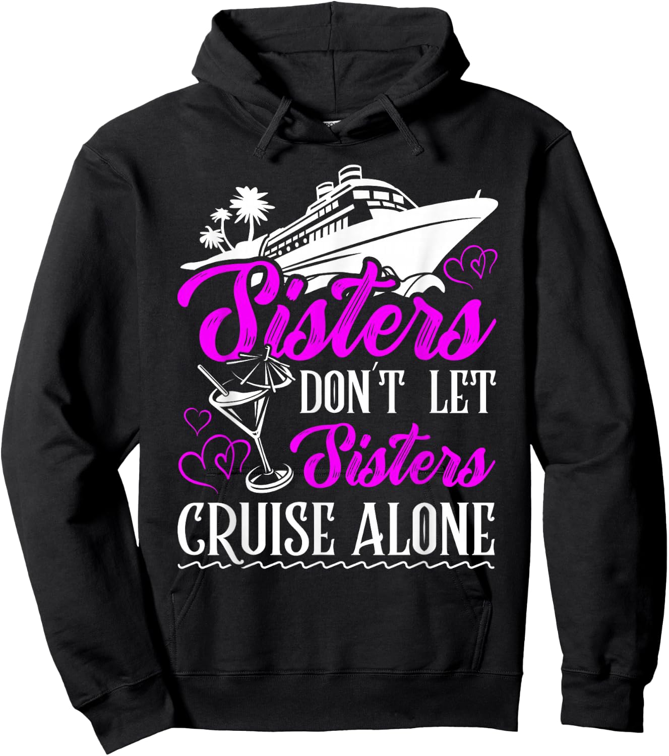Sisters dont let sisters cruise alone Cruise Vacation Family Hoodie - Hoodie | Black