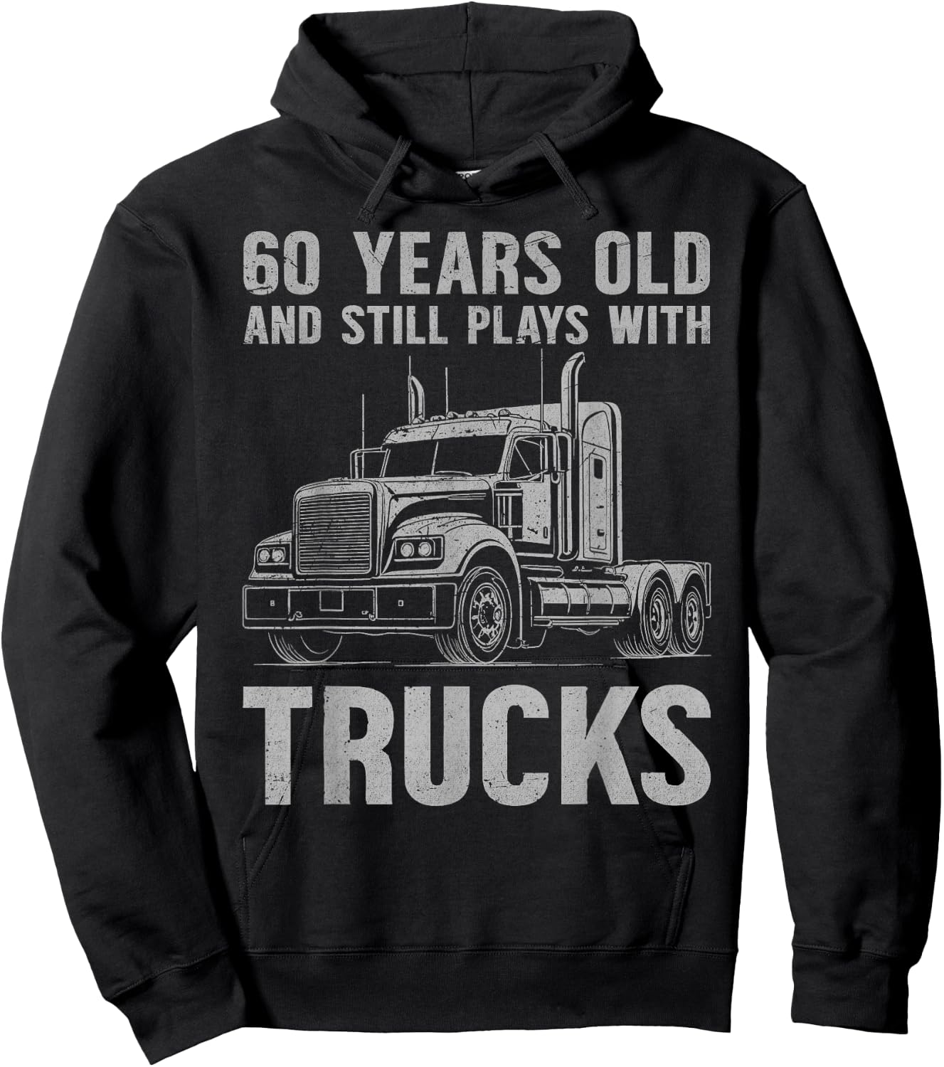 60 Years Old and Still Plays with Trucks, Trucker Birthday Hoodie - Hoodie | Black