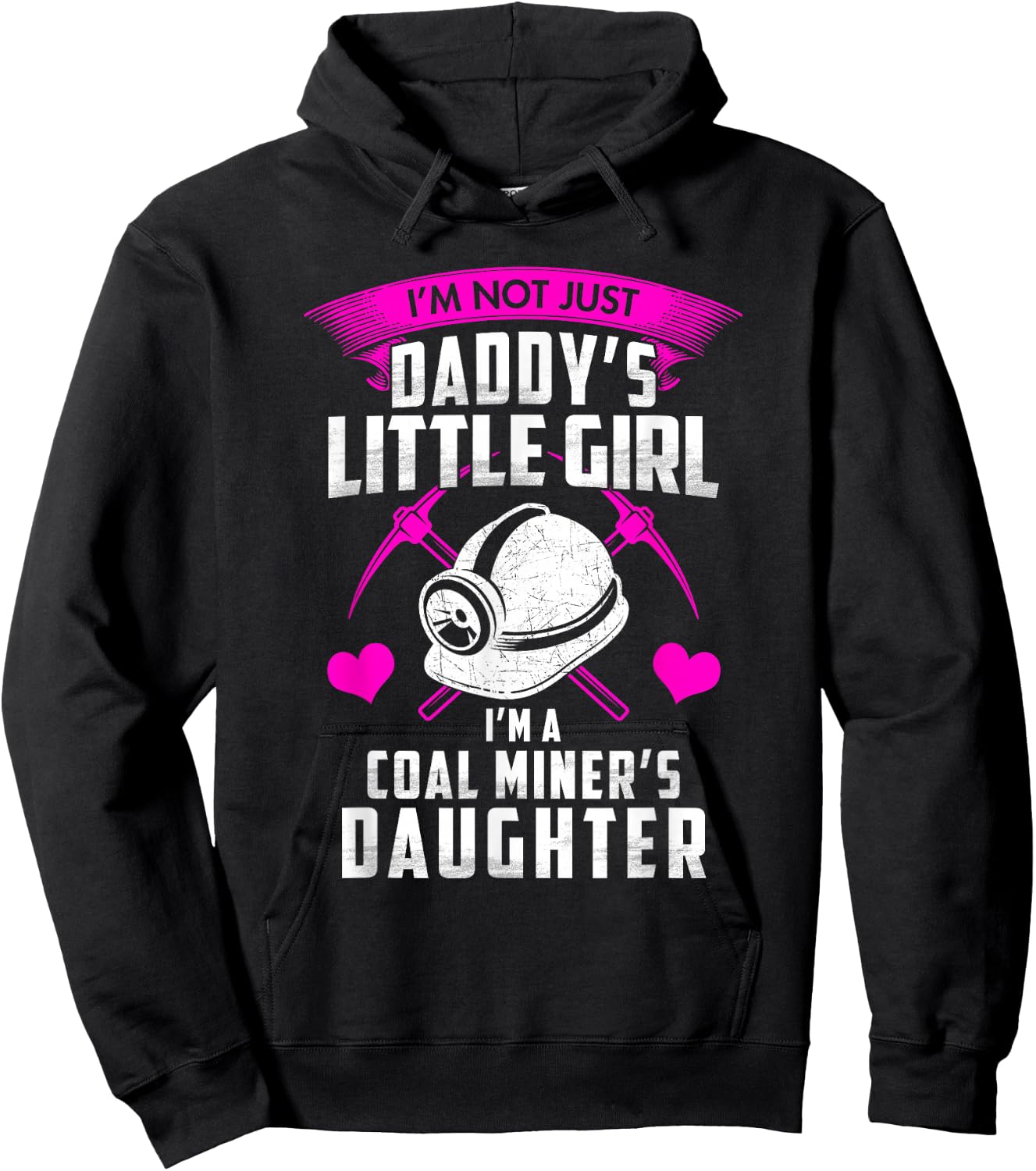I'm Not Just Daddy's Little Girl I'm A Coal Miner's Daughter Hoodie - Hoodie | Black
