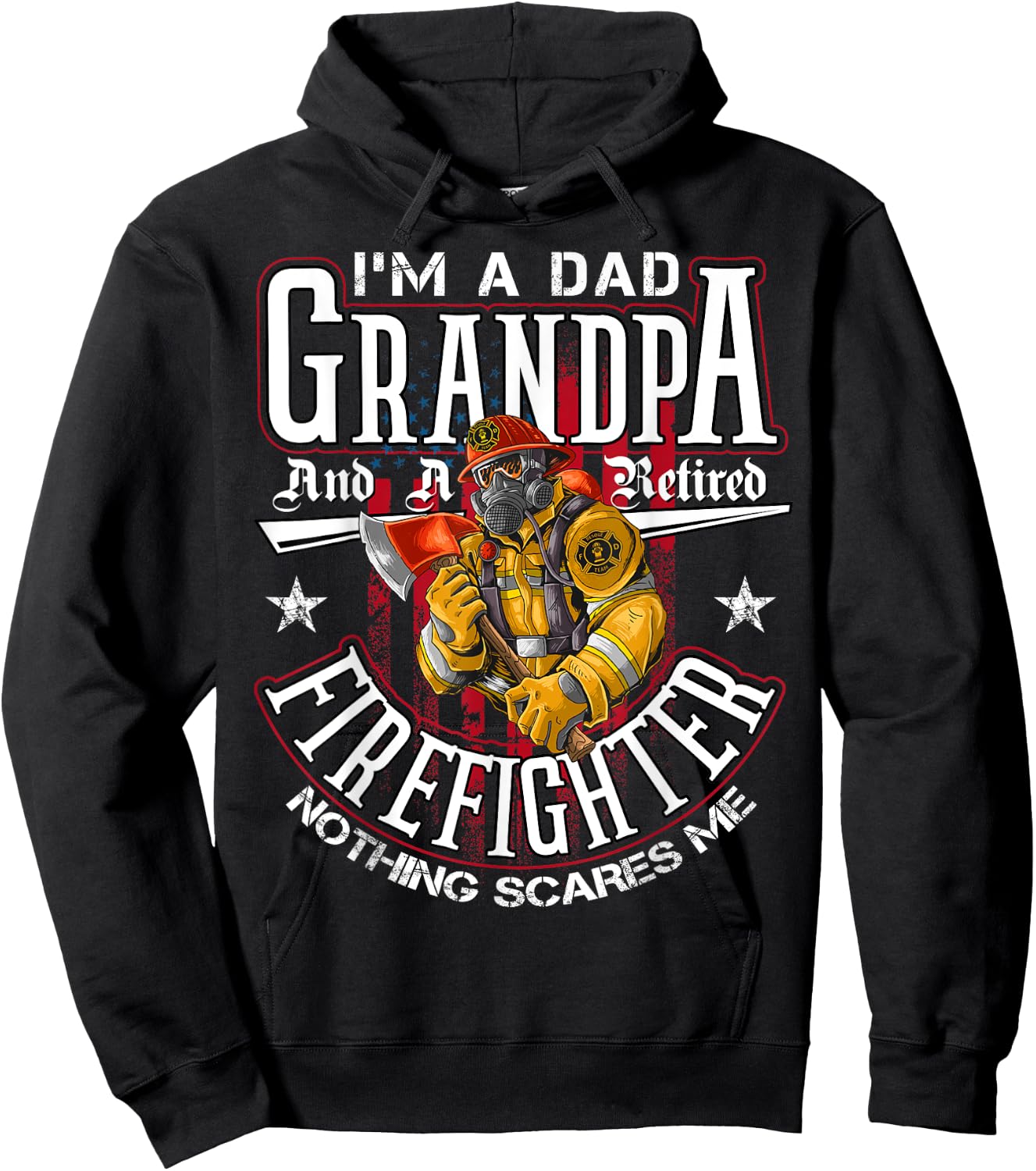 I'm A Dad Grandpa And A Retired Firefighter Nothing Scares Hoodie - Hoodie | Black