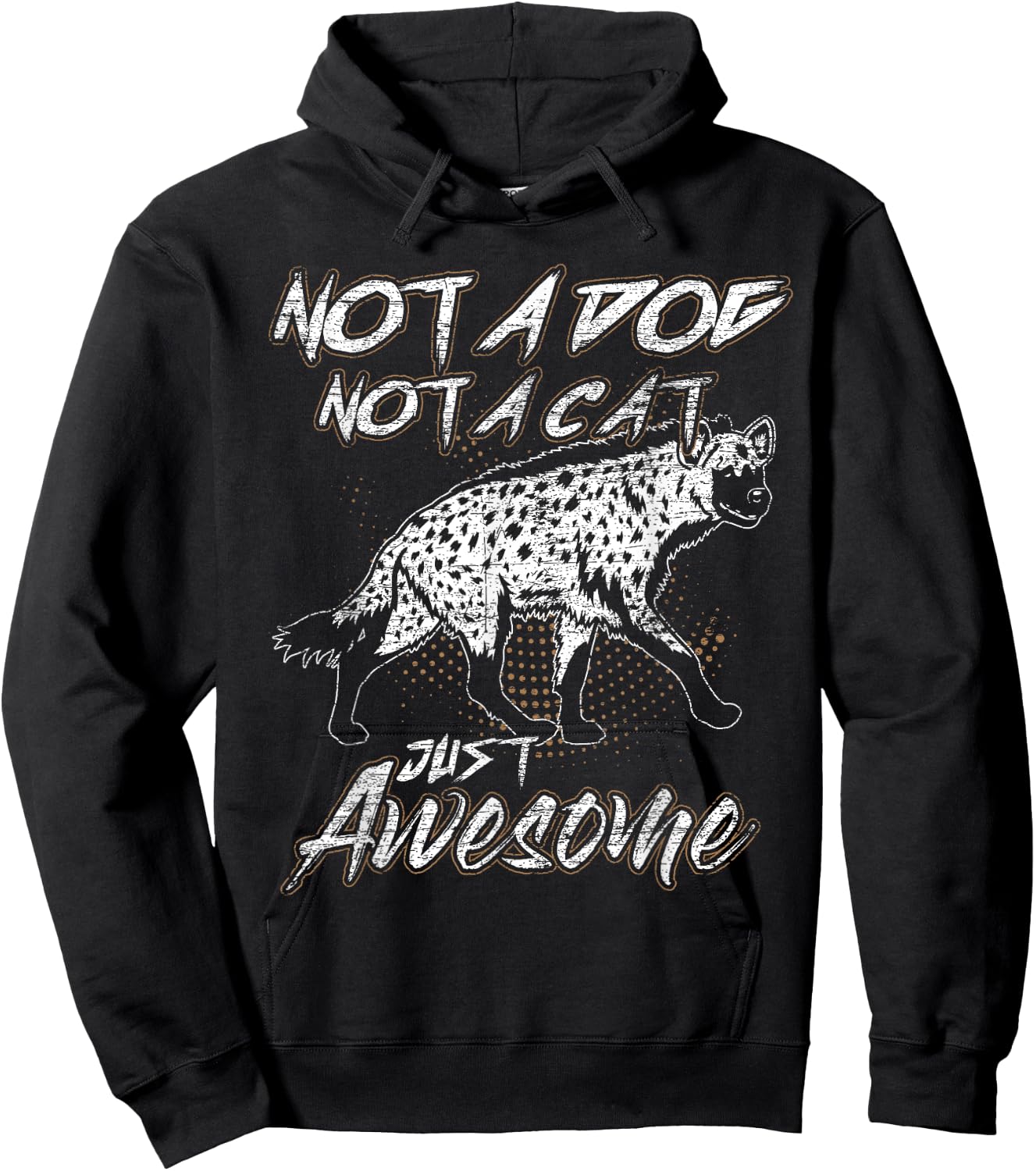 Not A Dog Not A Cat Just Awesome Hyena Hoodie - Hoodie | Black