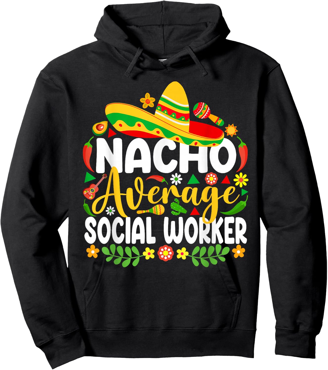 Nacho Average Social Worker Funny Mexican Cinco De Mayo Hoodie - Hoodie | Black