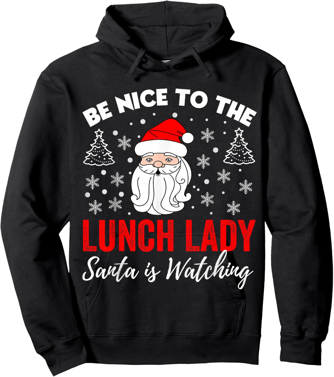 Be Nice To The Lady Lunch Santa Is Watching Teacher Xmas Hoodie - Hoodie | Black