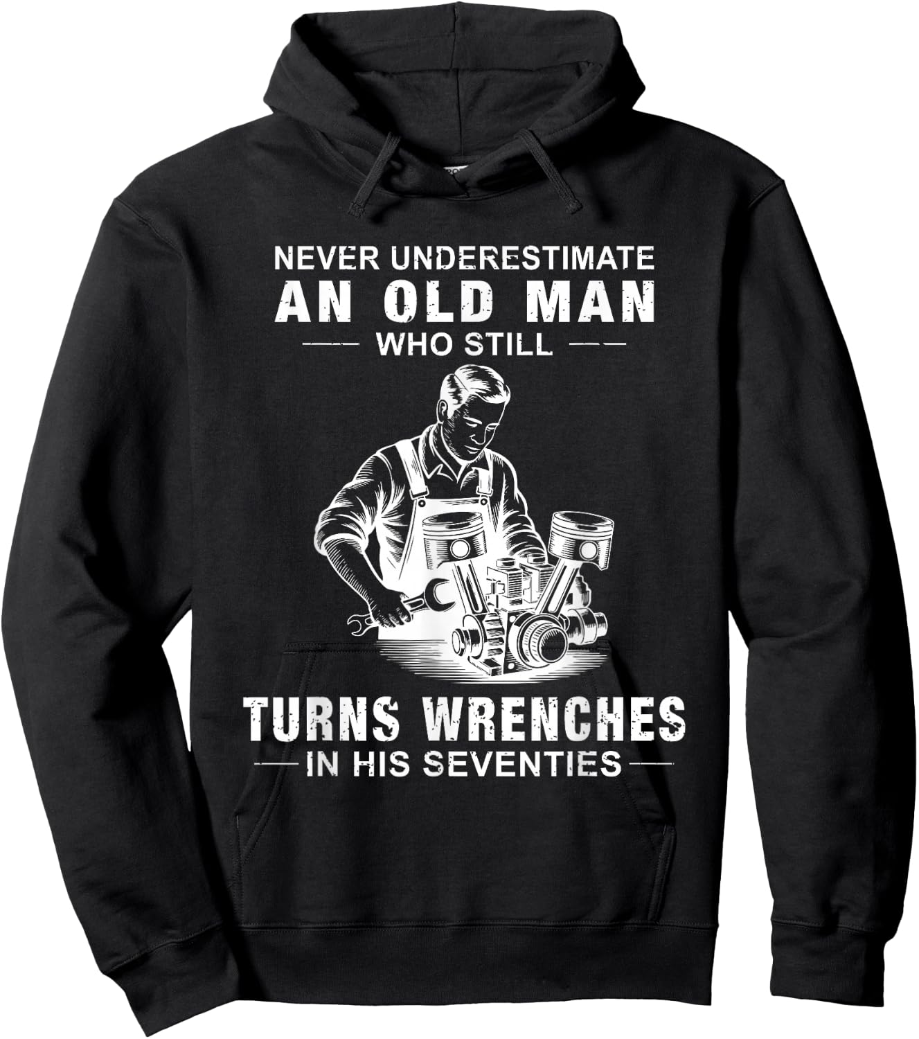 Never Underestimate an Old Man Who Still Turns Wrenches Hoodie - Hoodie | Black