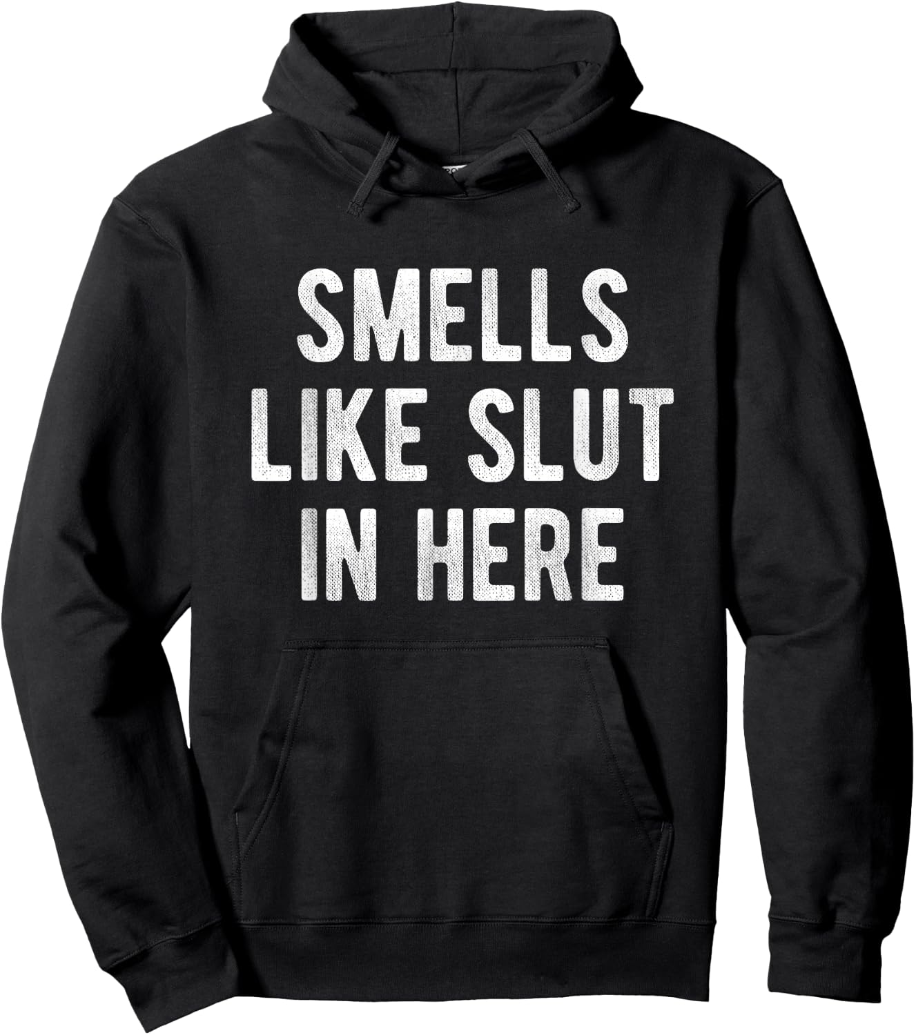 Smells Like Slut In Here Funny Humor Joke Adult Men, Women Hoodie - Hoodie | Black