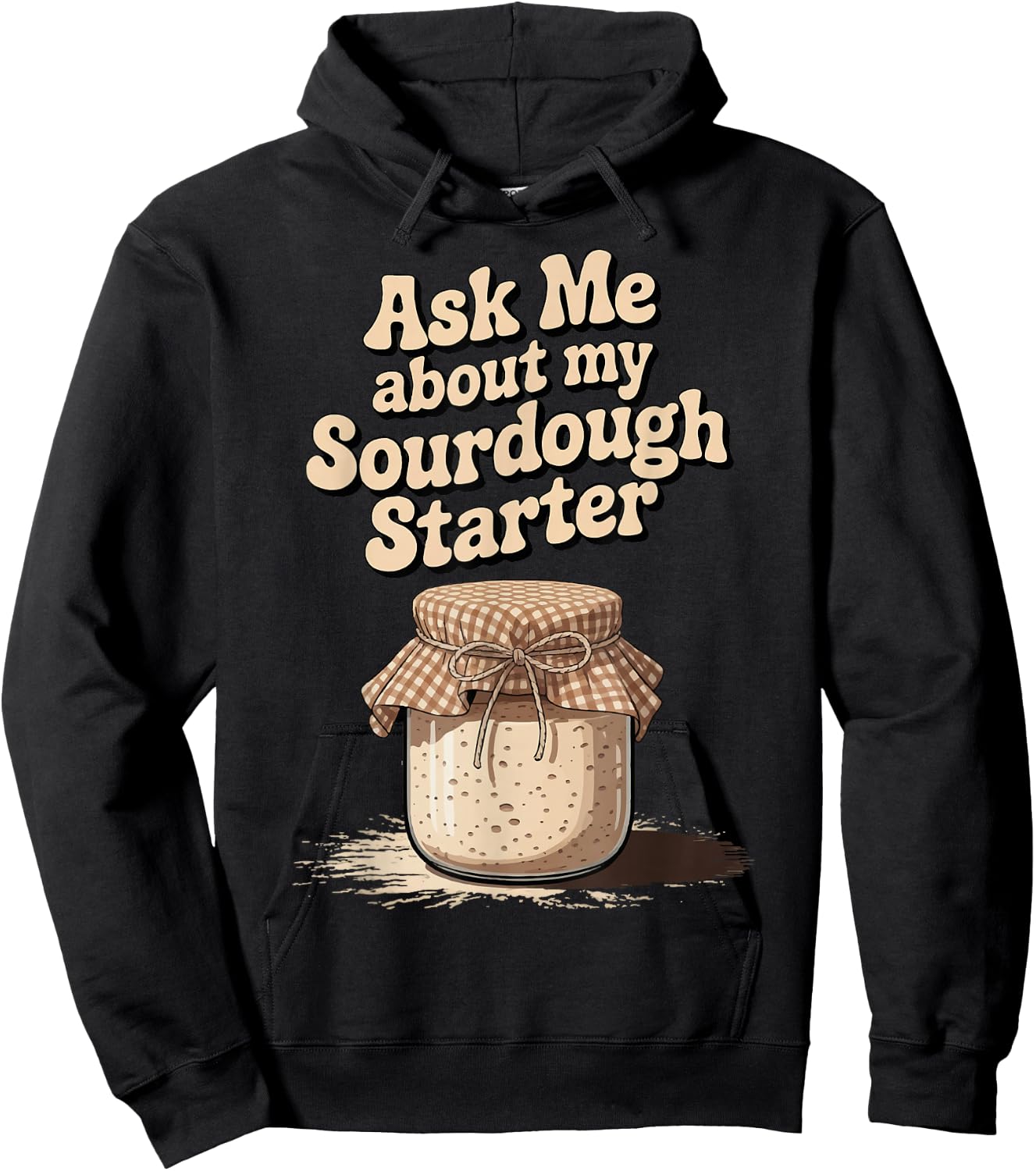 Ask Me About My Sourdough Starter Hoodie - Hoodie | Black