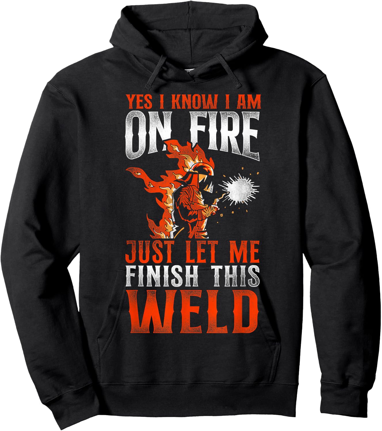 Welder Welding Vintage Yes, I Know I Am On Fire Just Let Me Hoodie - Hoodie | Black