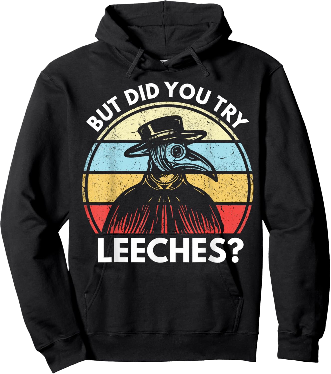 But Did You Try Leeches? Funny Medieval Plague Doctor Hoodie - Hoodie | Black