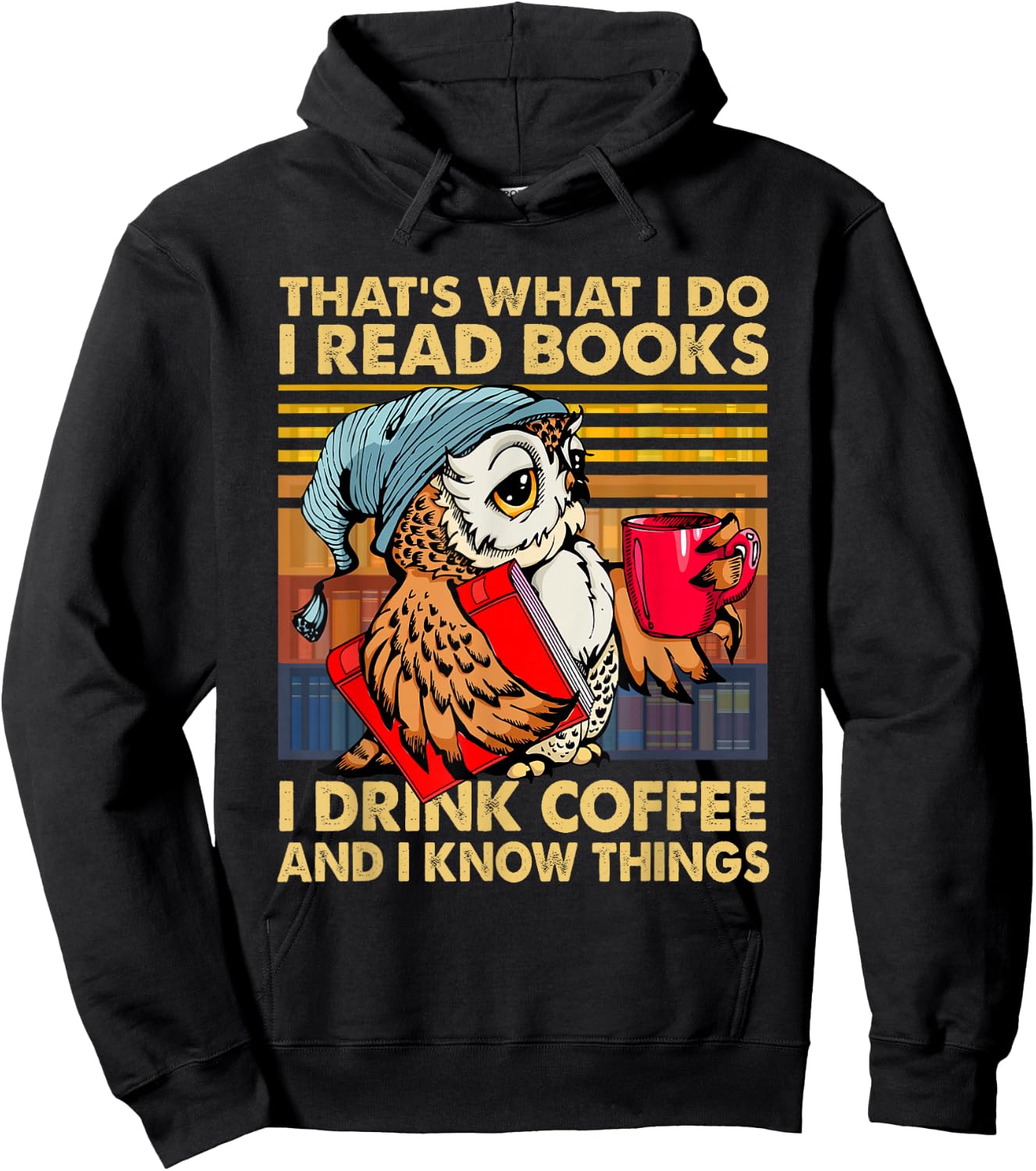 Funny Owl That's What I Do I Read Books I Drink Coffee Hoodie - Hoodie | Black