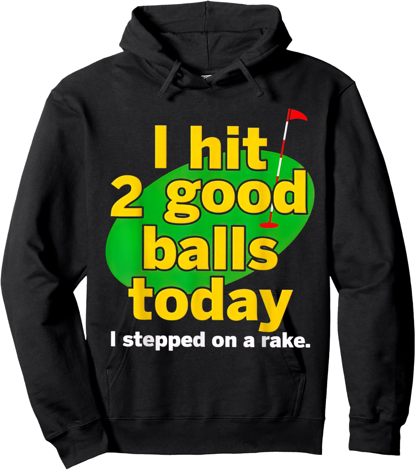 Golf I Hit 2 Good Balls Today I Stepped On A Rake Hoodie - Hoodie | Black