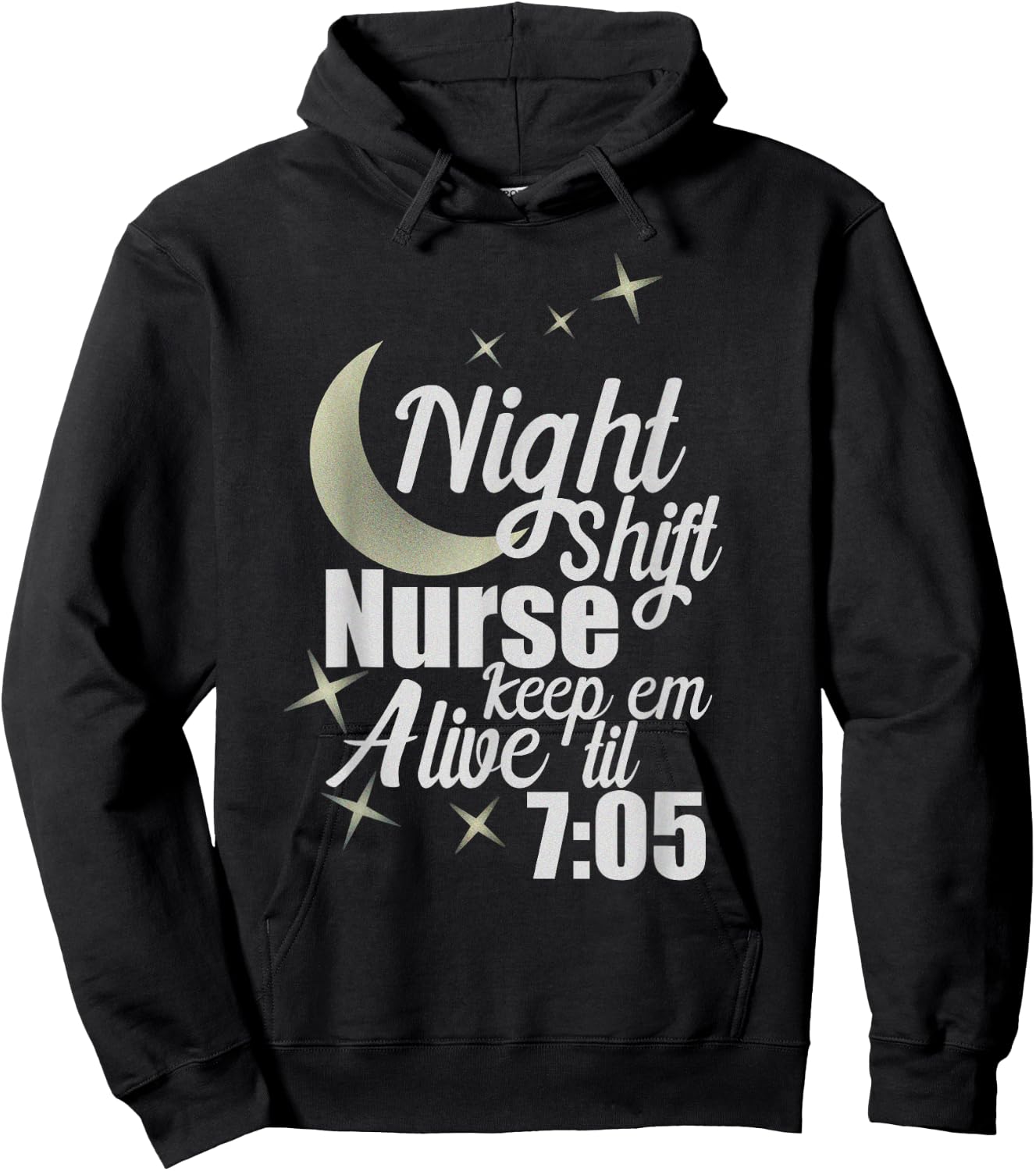 Nursing Humor Night Shift Nurse Keep Alive Til 705 Nurse Hoodie - Hoodie | Black