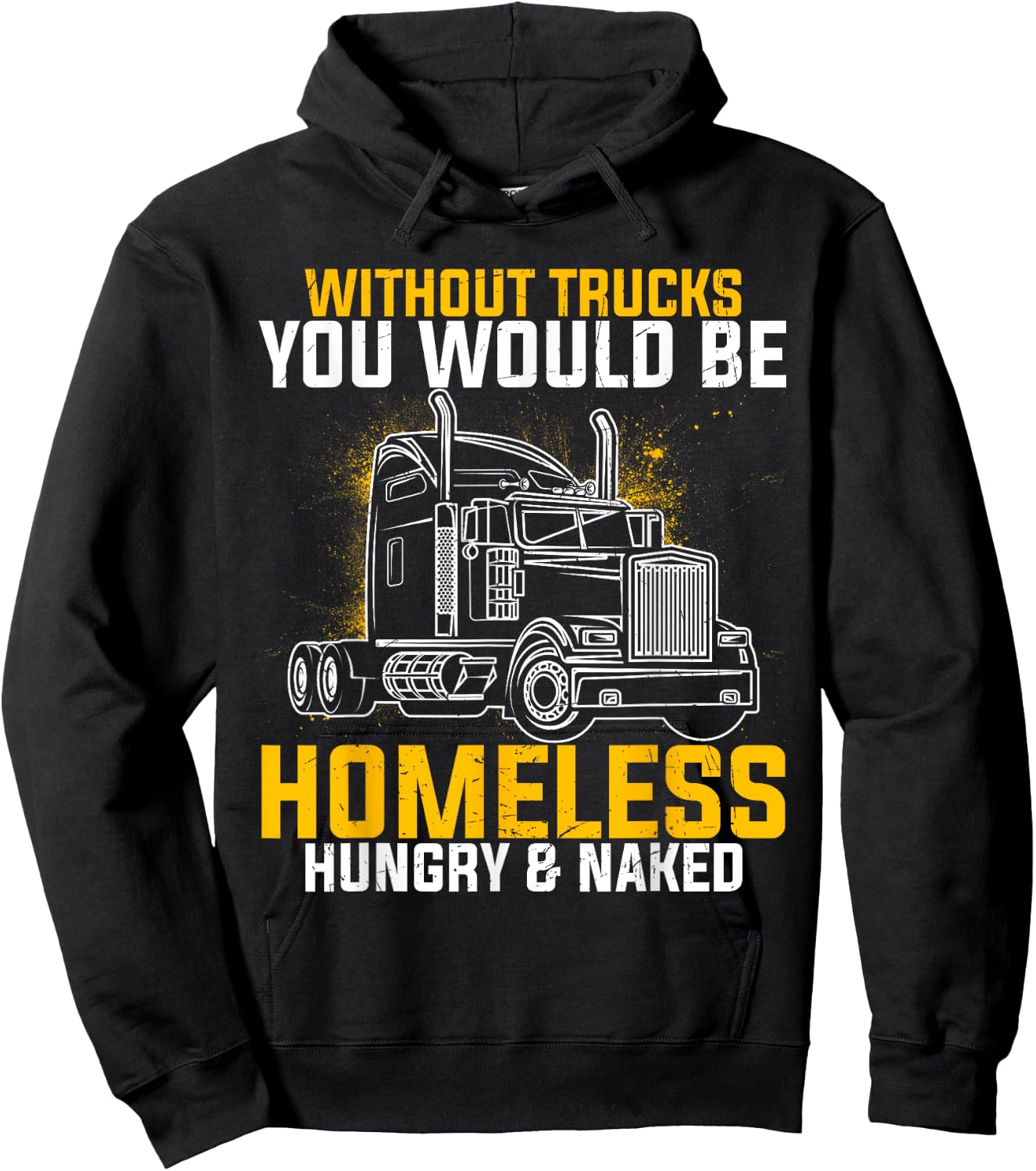 Without Trucks You Would Be Homeless Hungry Naked Trucker Hoodie - Hoodie | Black