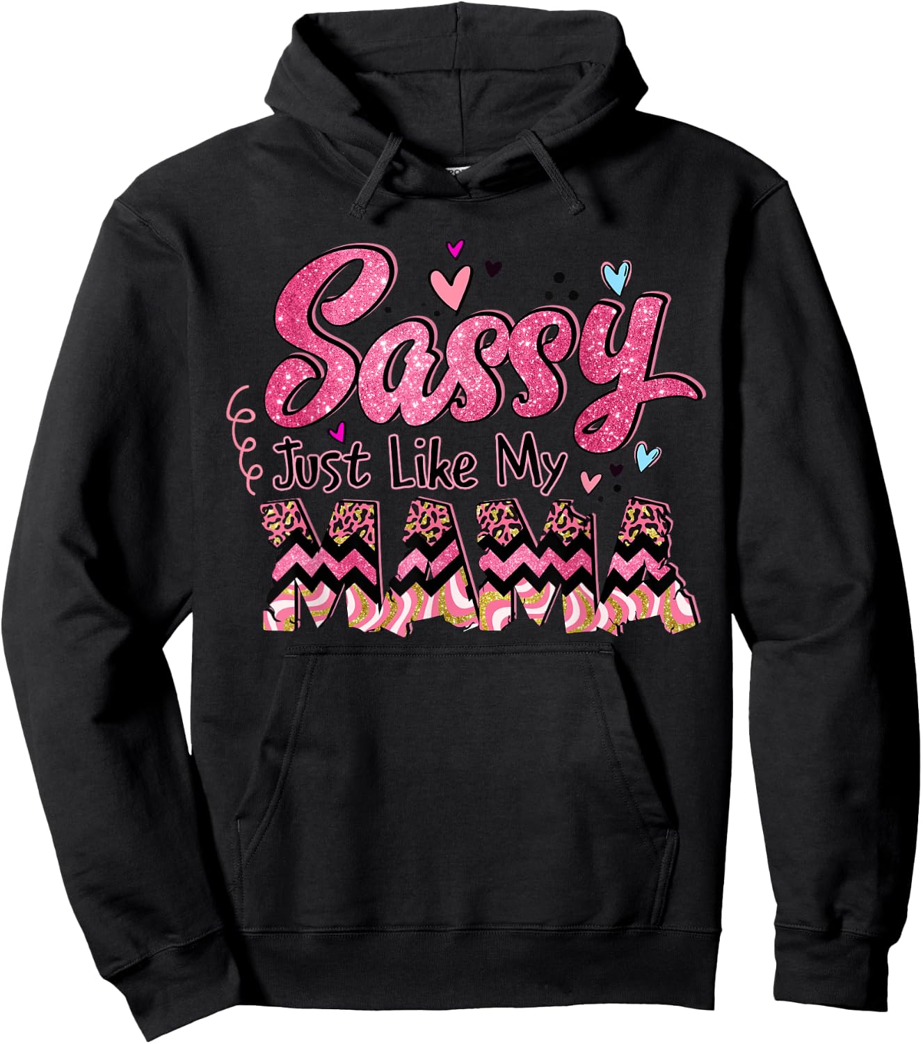 Happy Mother Day Sassy Just Like My Mama Gift Hoodie - Hoodie | Black