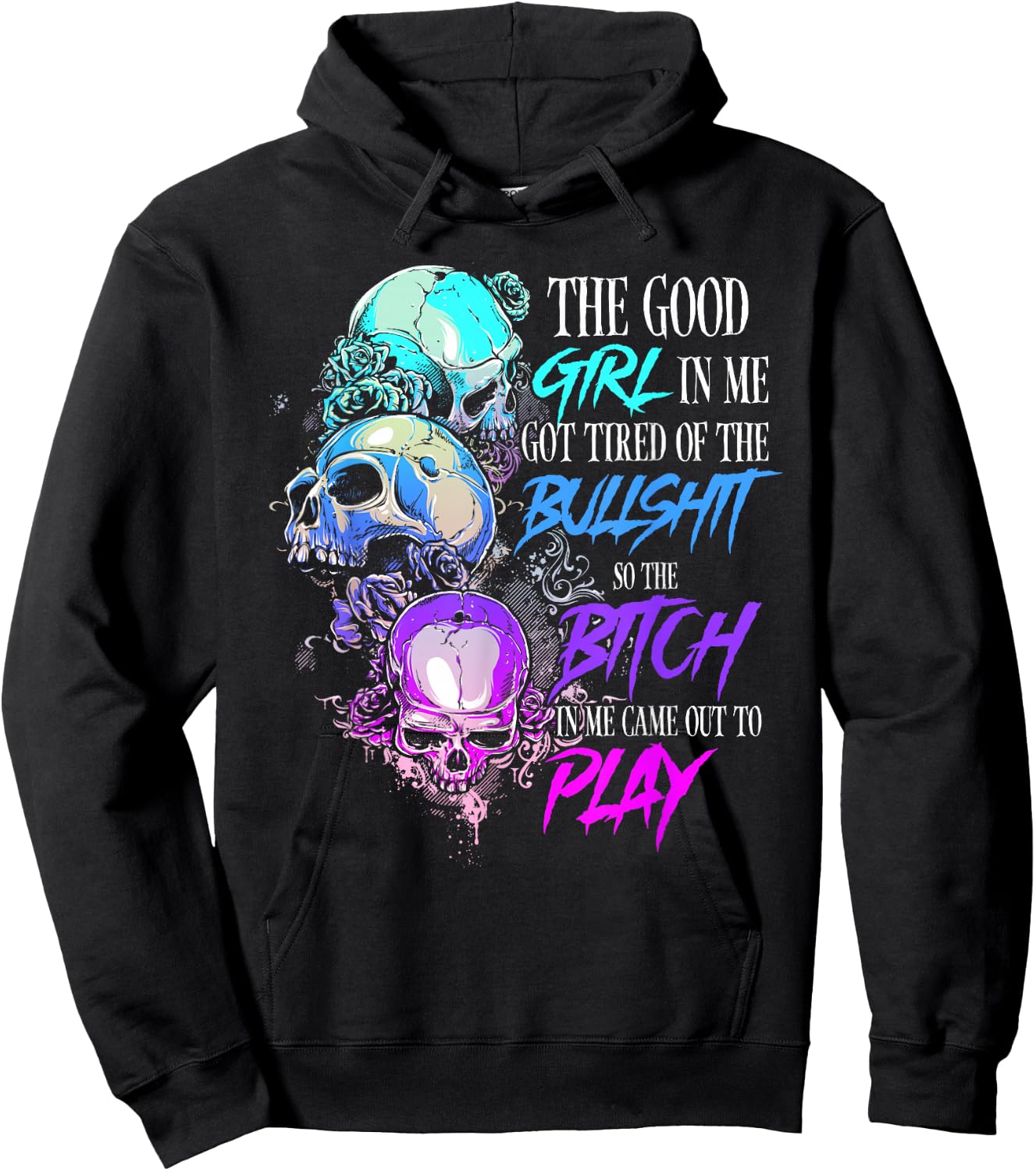 The Good Girl In Me Got Tired Of The Bullshit SKull Rose Hoodie - Hoodie | Black