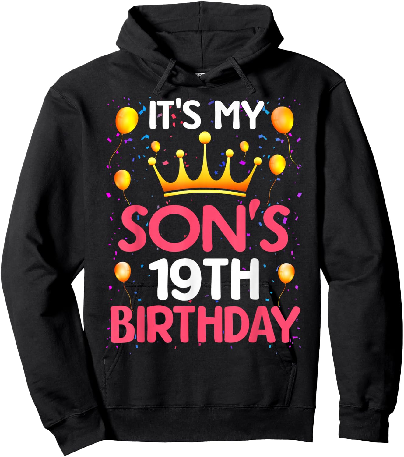 It's My Son's 19th Birthday Happy Birthday 19 Years Old Hoodie - Hoodie | Black