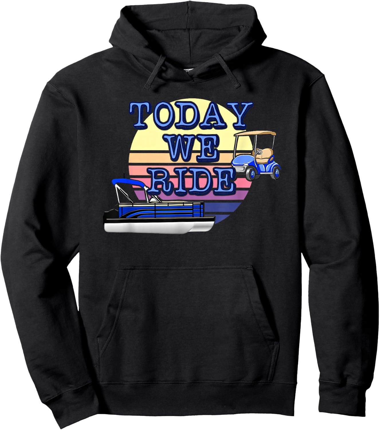 Retro Sunset Today We Ride Pontoon and Golf Cart Lake Life Hoodie - Hoodie | Black